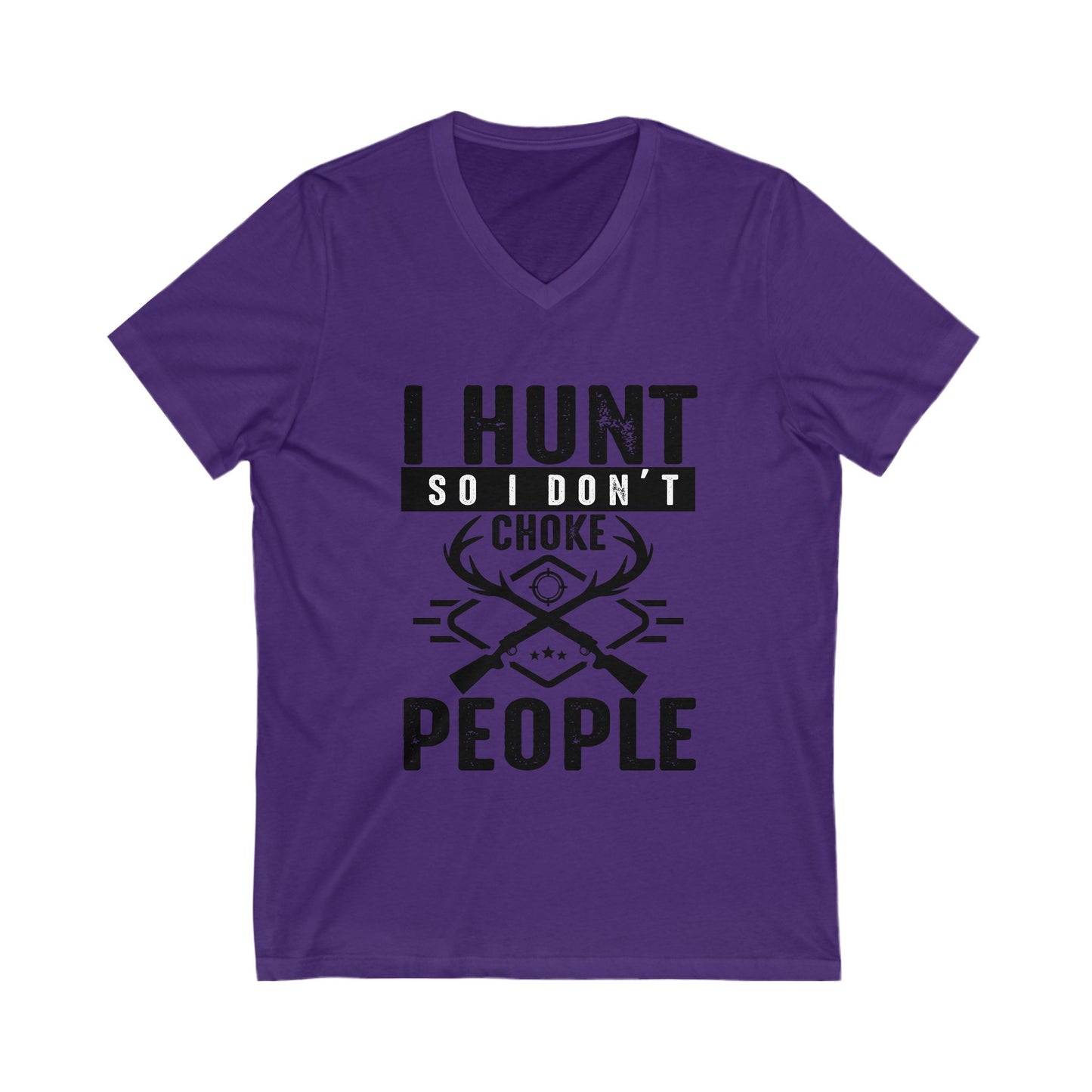 I Hunt So I Don'T Choke People Unisex Short Sleeve V-neck Tshirt
