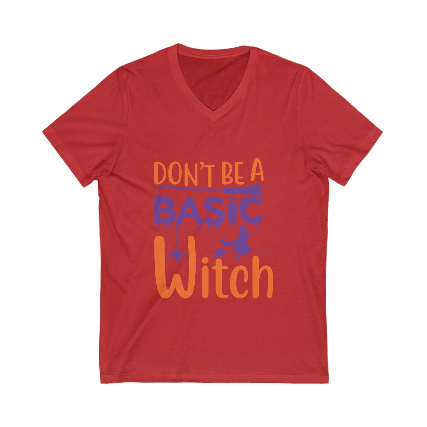 Dont Be A Basic Witch Unisex Short Sleeve V-neck Tshirt