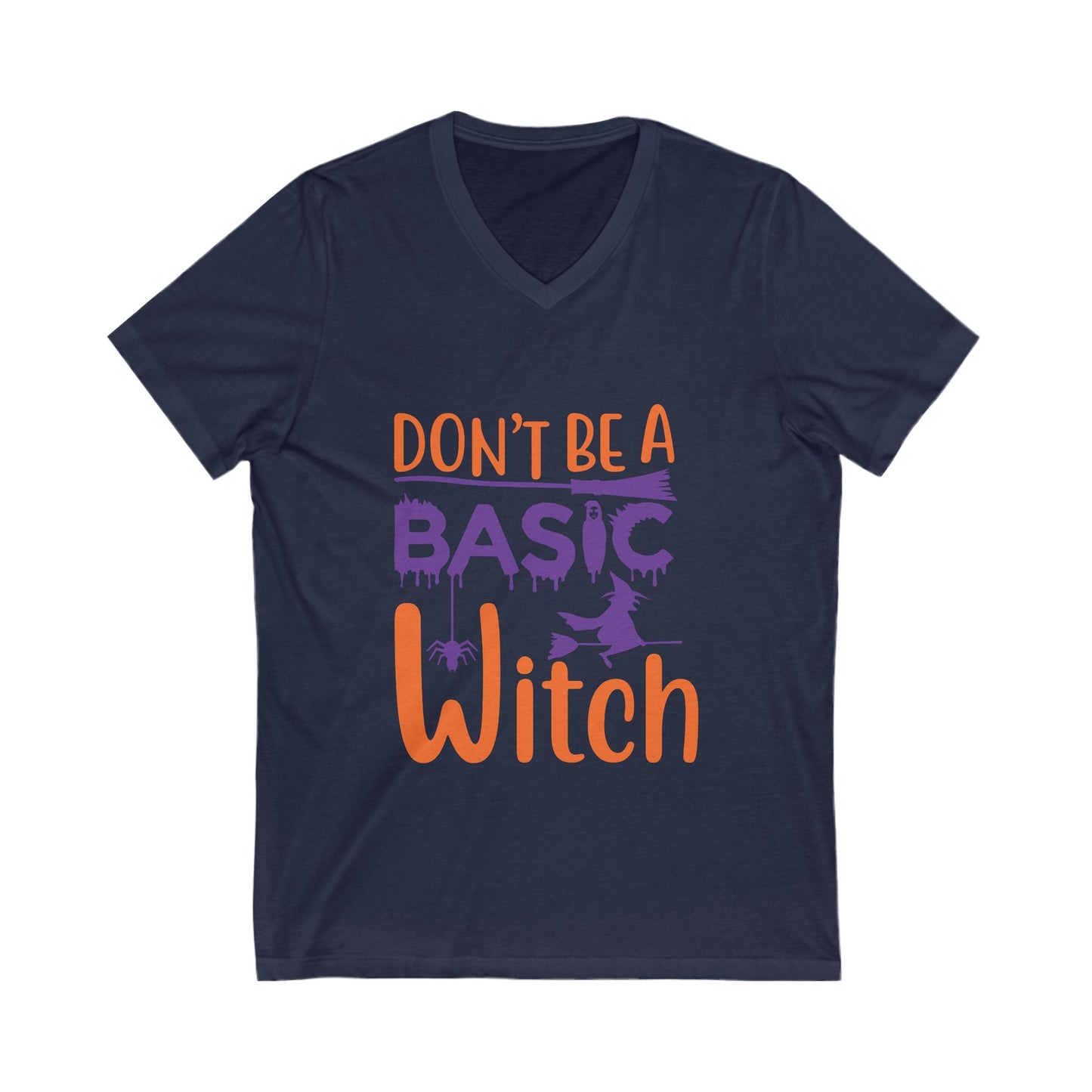 Dont Be A Basic Witch Unisex Short Sleeve V-neck Tshirt