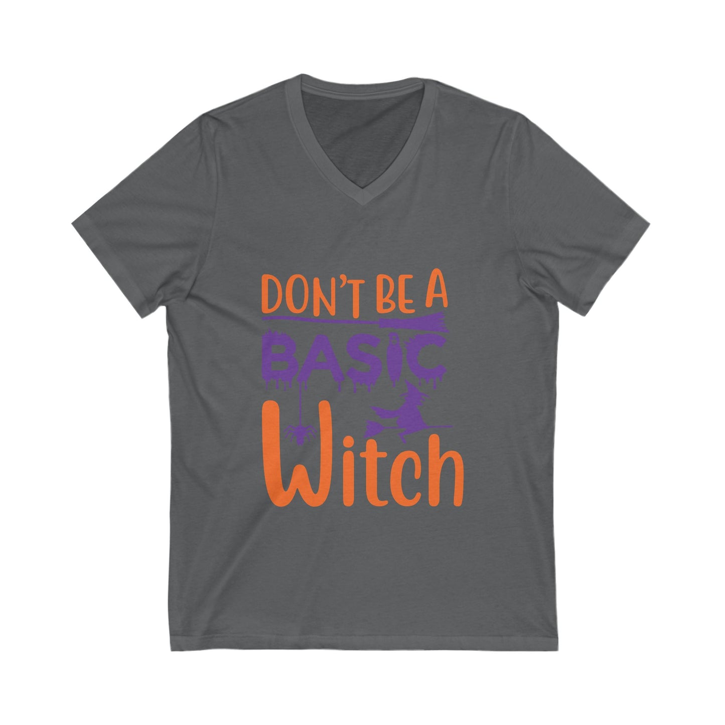 Dont Be A Basic Witch Unisex Short Sleeve V-neck Tshirt