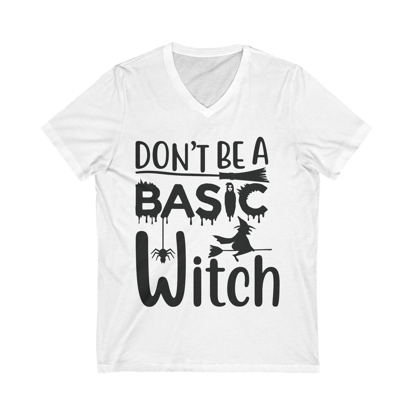 Don’T Be A Basic Witch Unisex Short Sleeve V-neck Tshirt