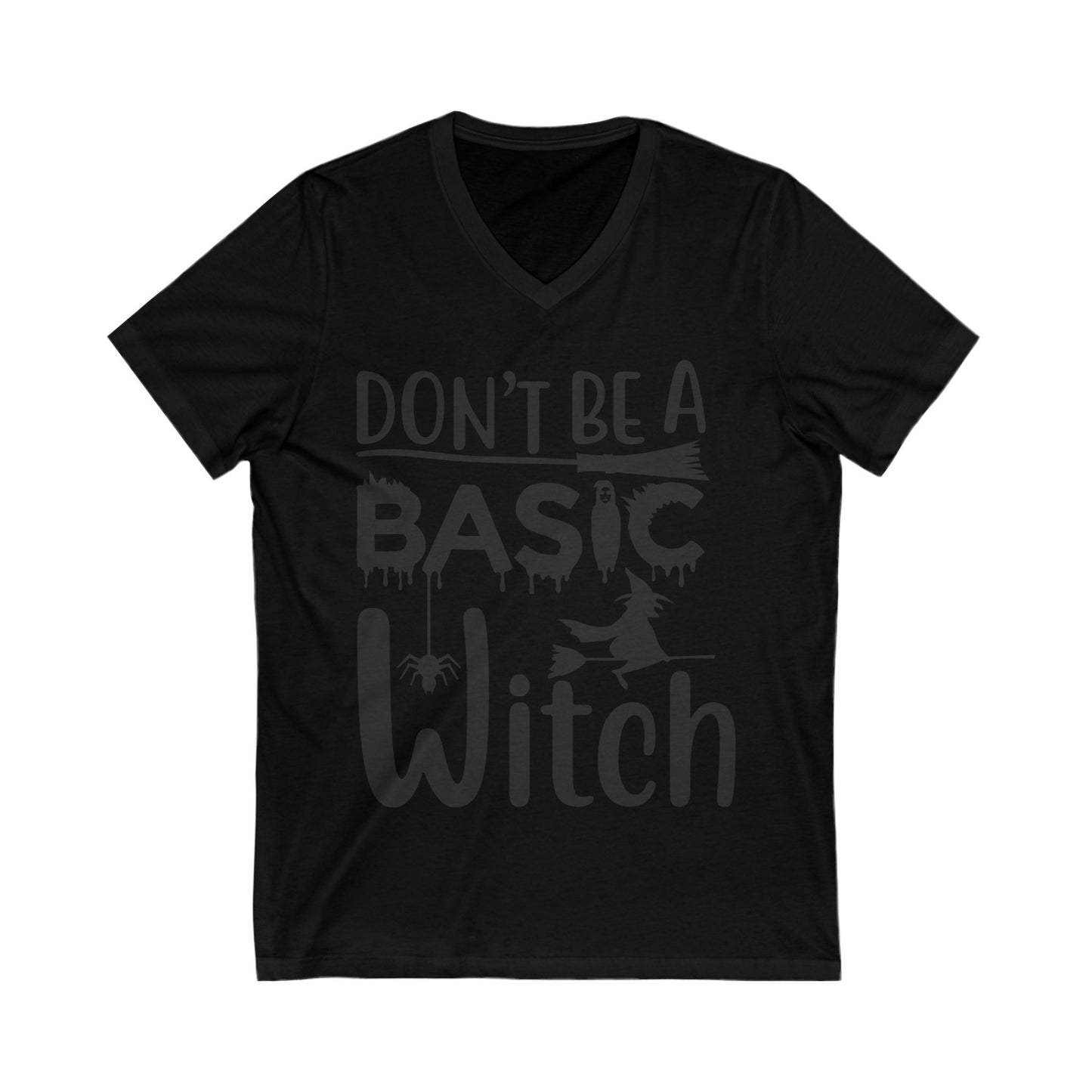Don’T Be A Basic Witch Unisex Short Sleeve V-neck Tshirt