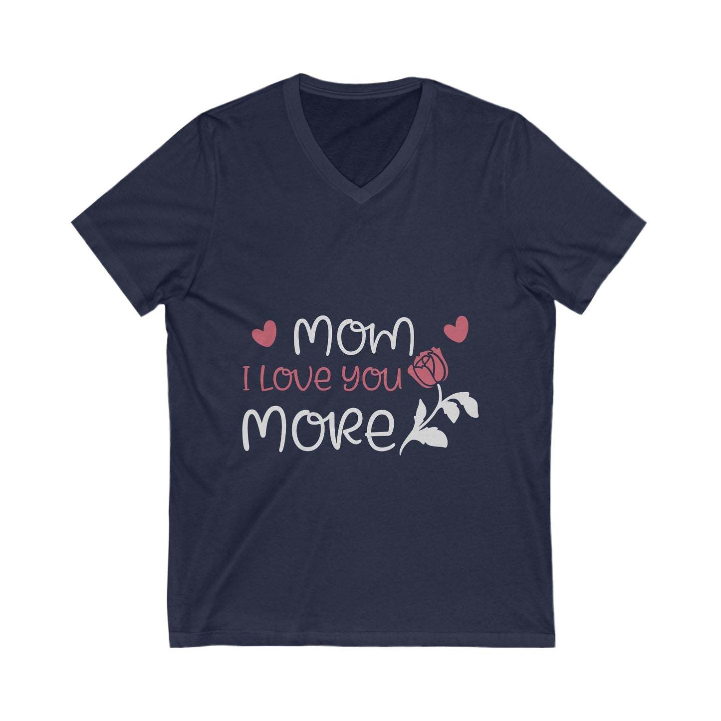 Mom I Love You More Unisex Short Sleeve V-neck Tshirt