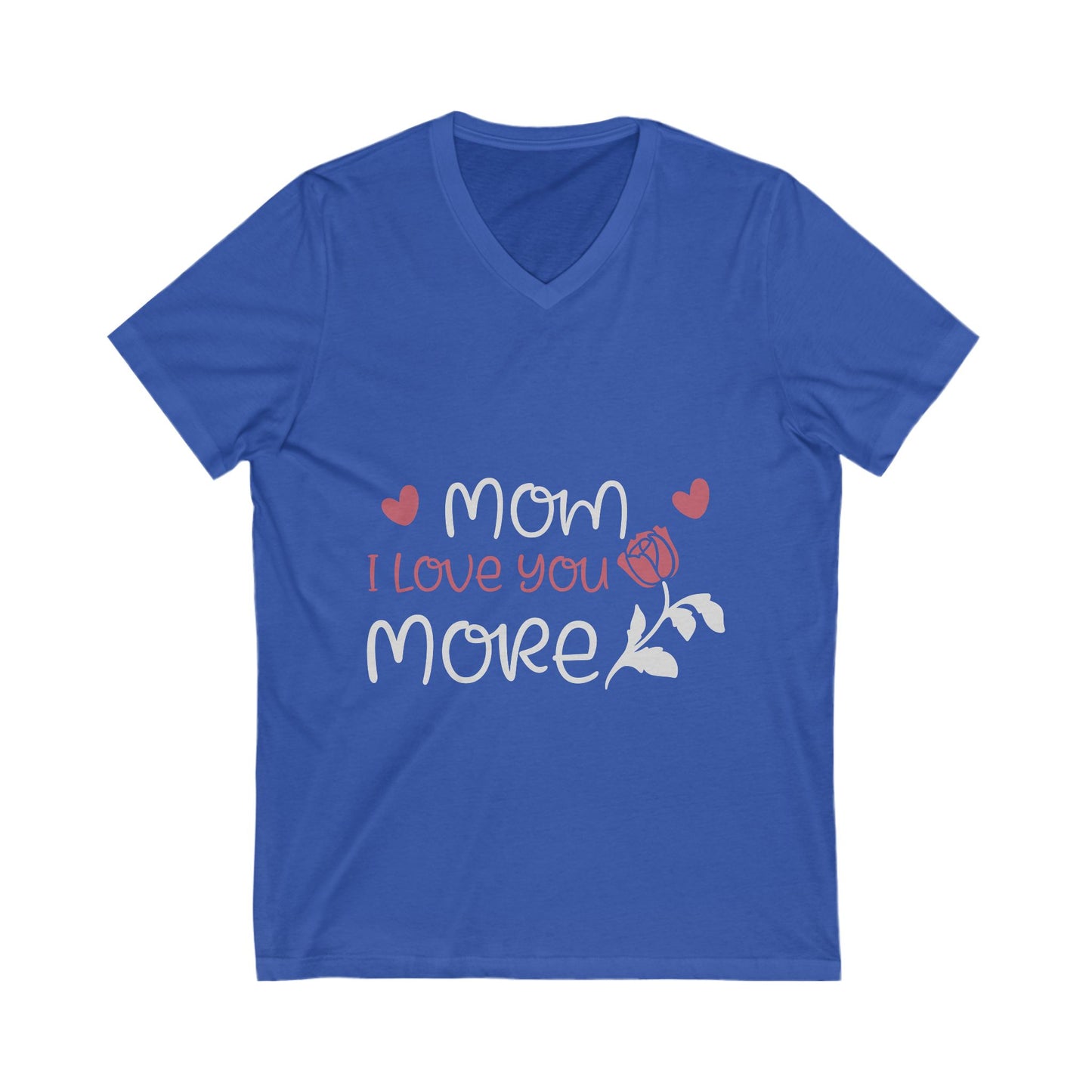 Mom I Love You More Unisex Short Sleeve V-neck Tshirt