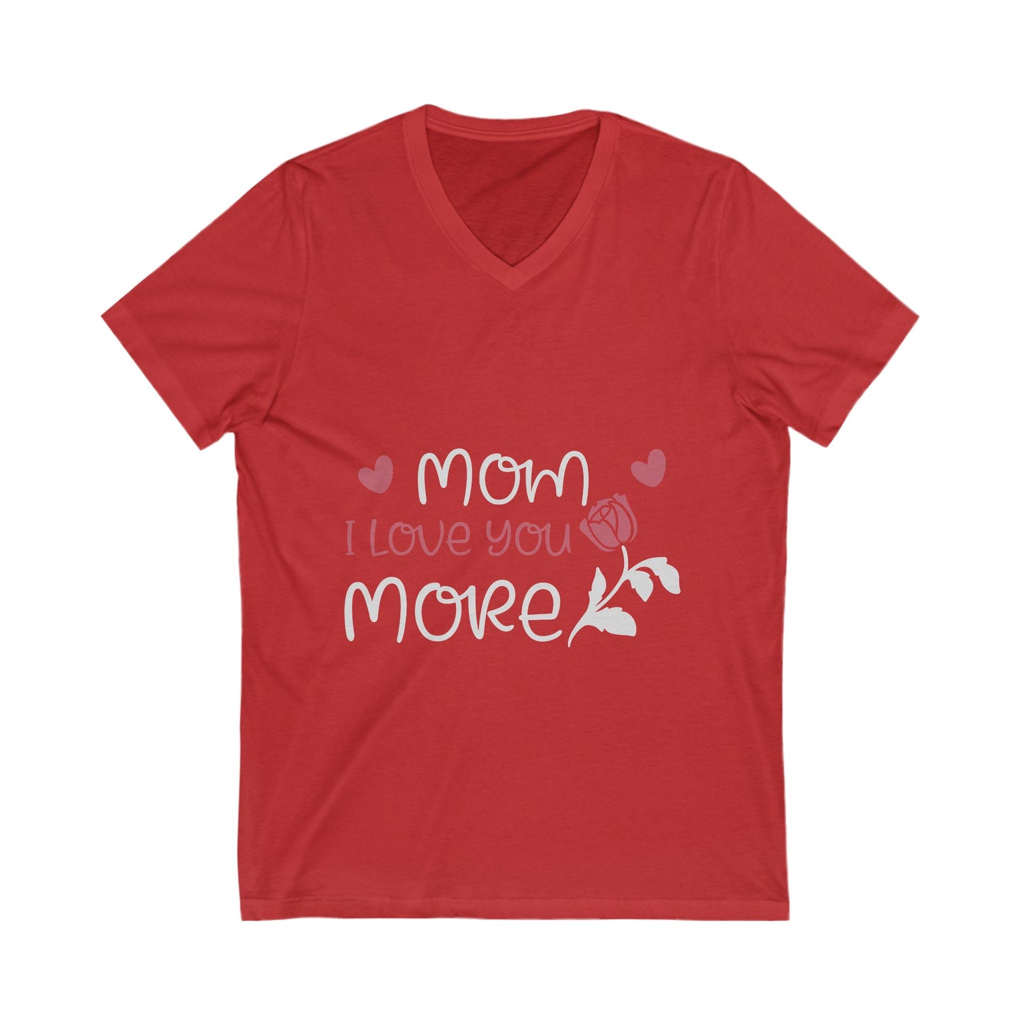 Mom I Love You More Unisex Short Sleeve V-neck Tshirt