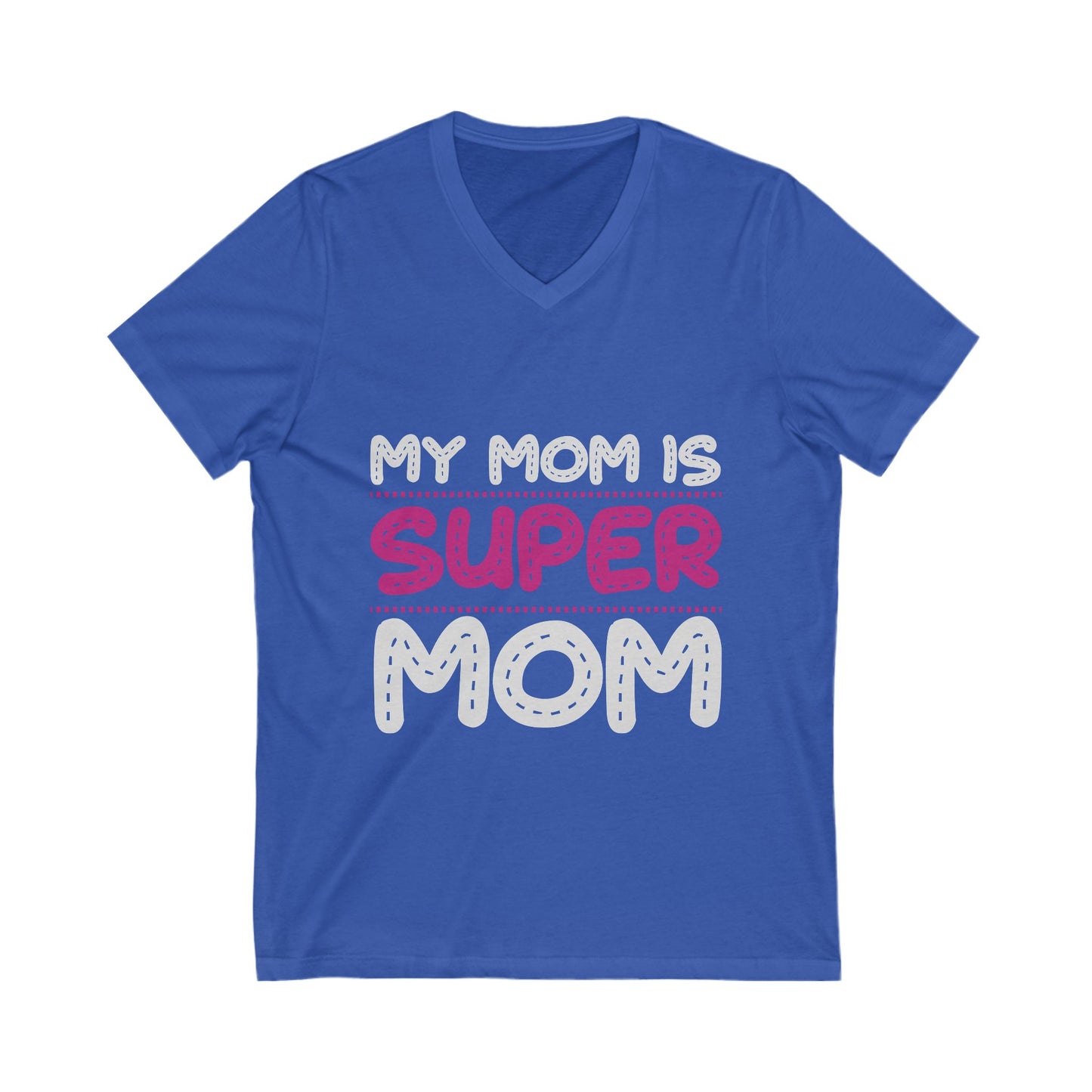 My Mom Is Super Mom Unisex Short Sleeve V-neck Tshirt