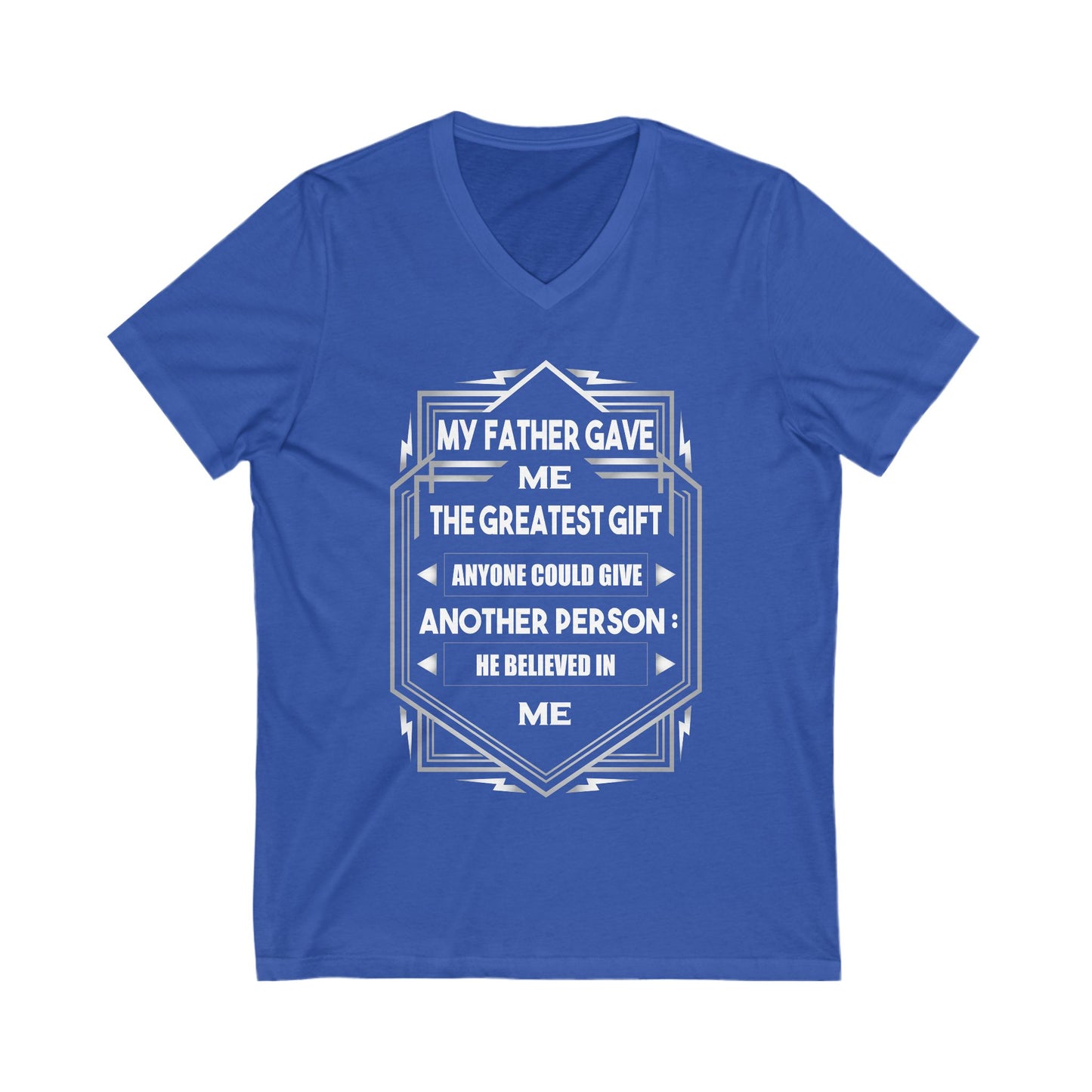 My Father Have Me The Greatest Gift Unisex Short Sleeve V-neck Tshirt