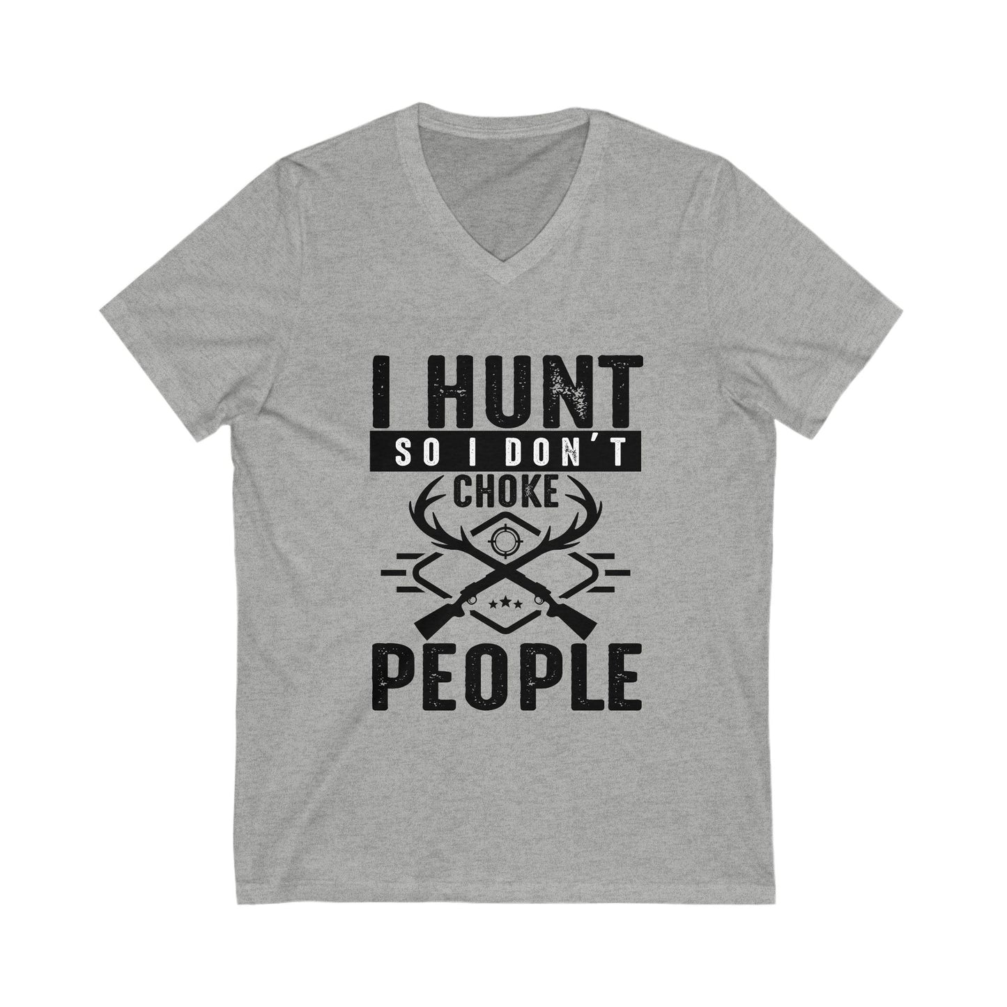 I Hunt So I Don'T Choke People Unisex Short Sleeve V-neck Tshirt