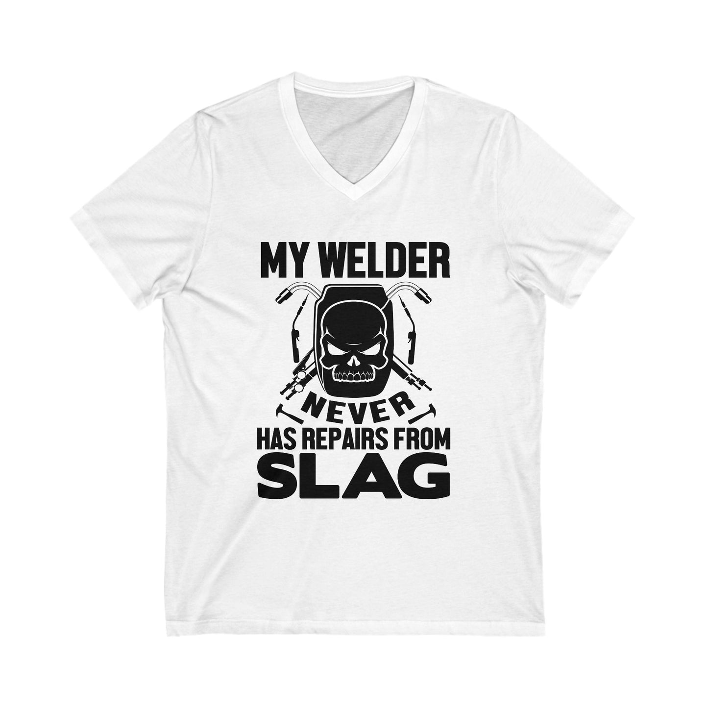 My Welder Never Repairs From Slag Unisex Short Sleeve V-neck Tshirt