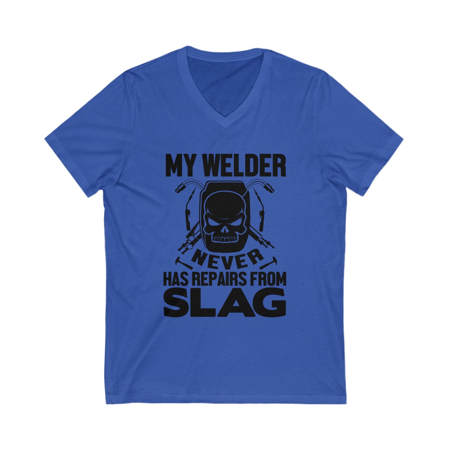 My Welder Never Repairs From Slag Unisex Short Sleeve V-neck Tshirt