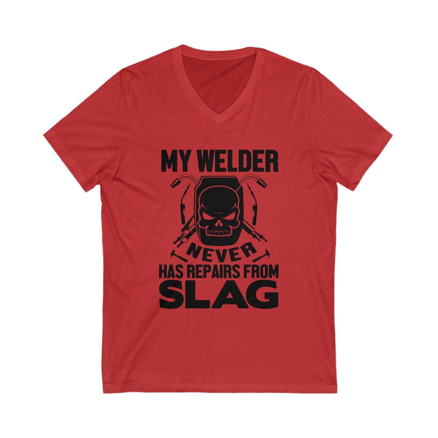 My Welder Never Repairs From Slag Unisex Short Sleeve V-neck Tshirt