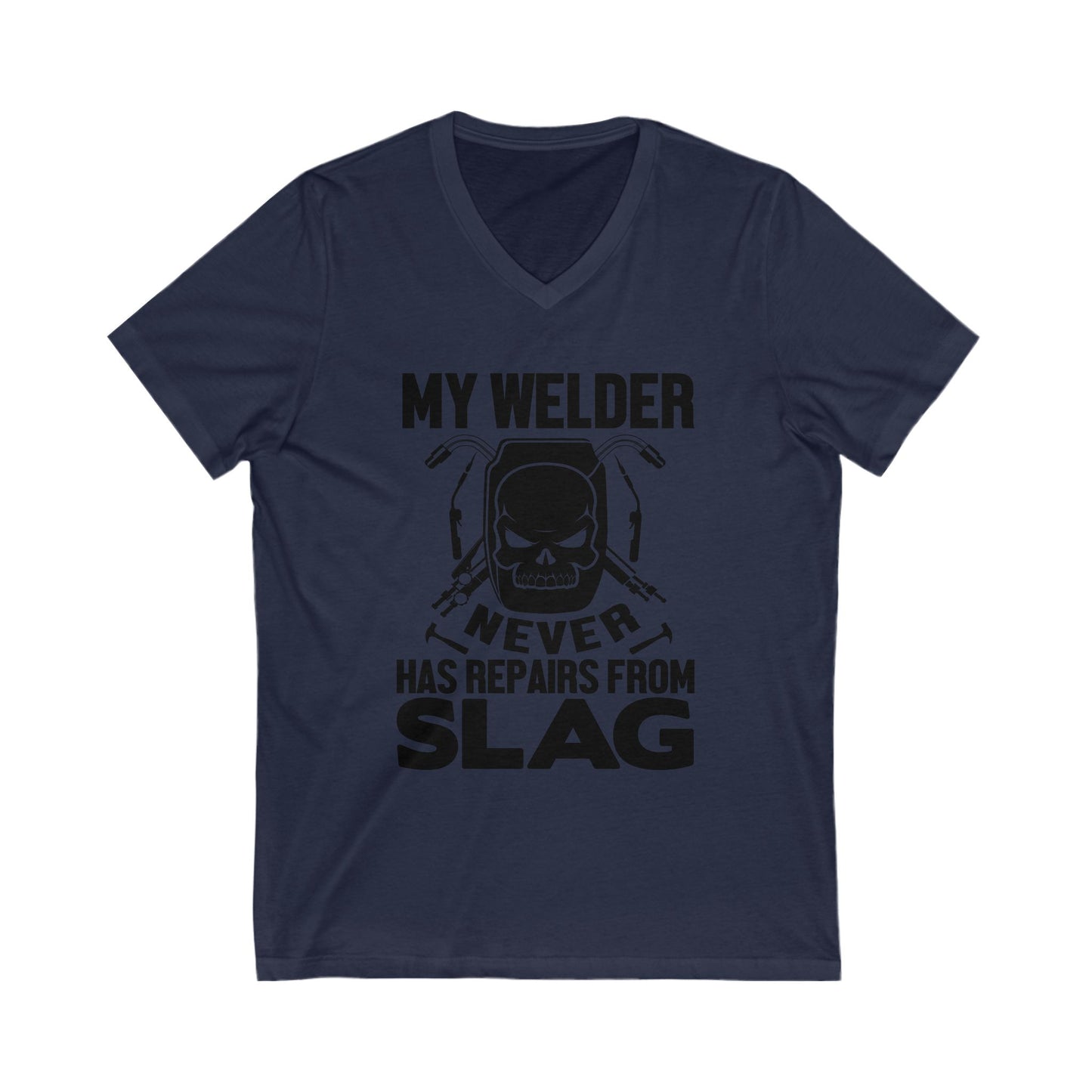 My Welder Never Repairs From Slag Unisex Short Sleeve V-neck Tshirt