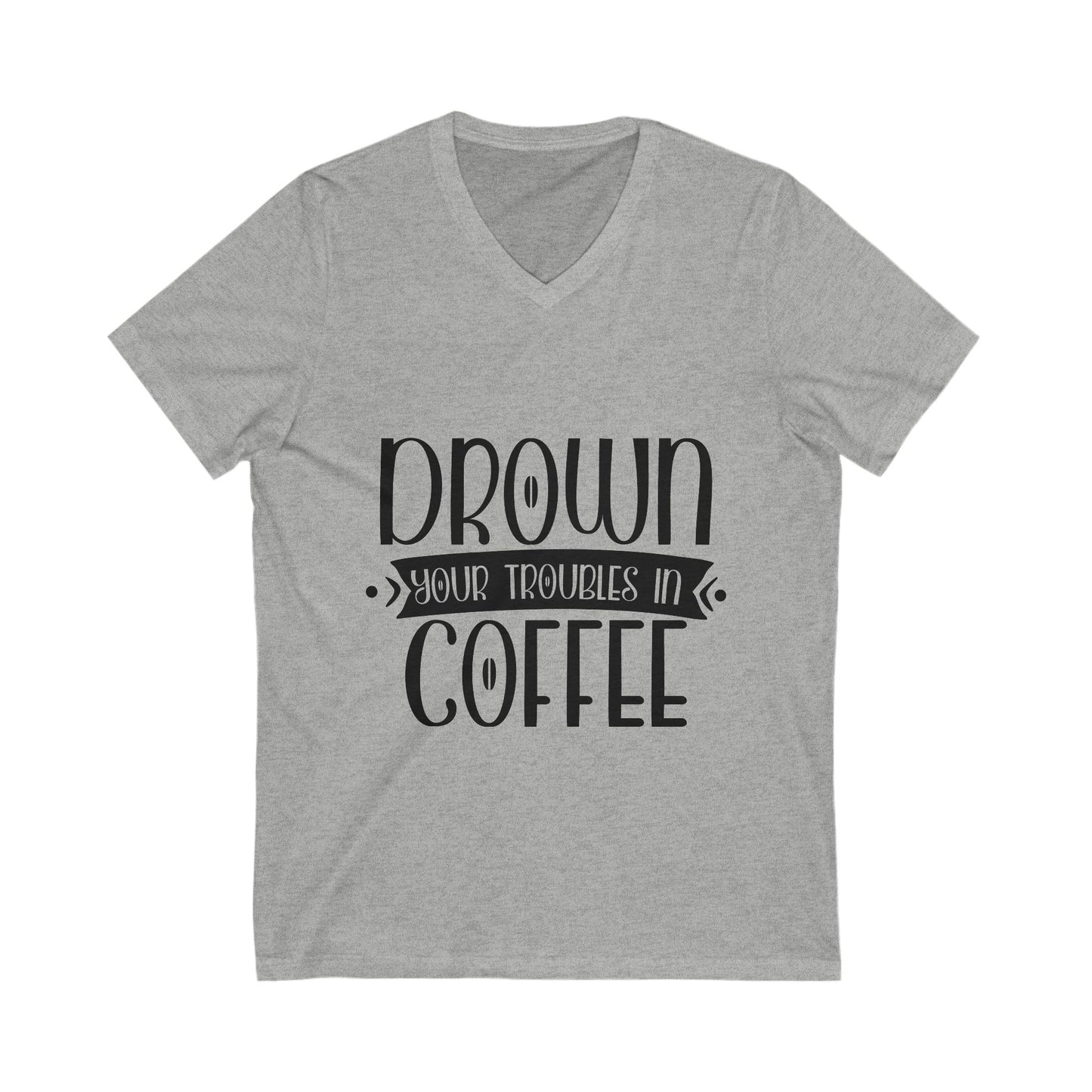 Drown Your Troubles In Coffee Unisex Short Sleeve V-neck Tshirt