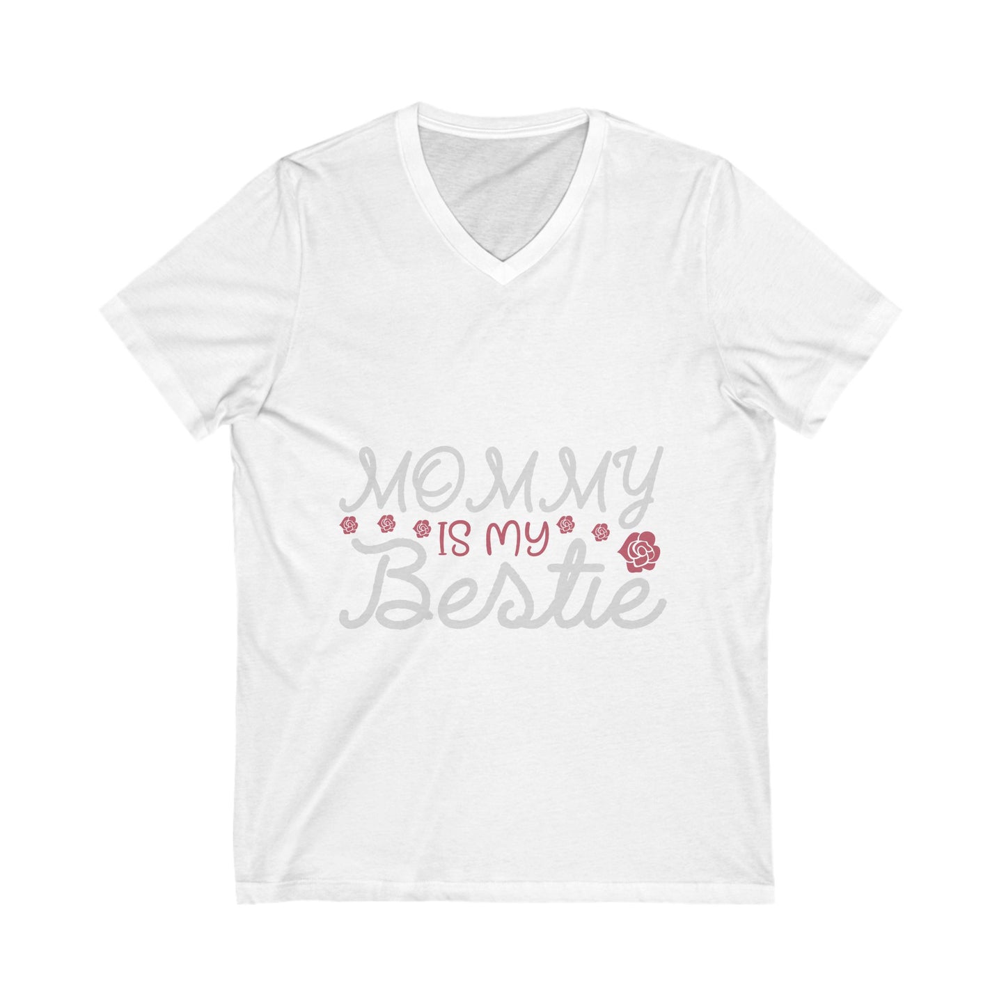Mommy Is My Bestie Unisex Short Sleeve V-neck Tshirt