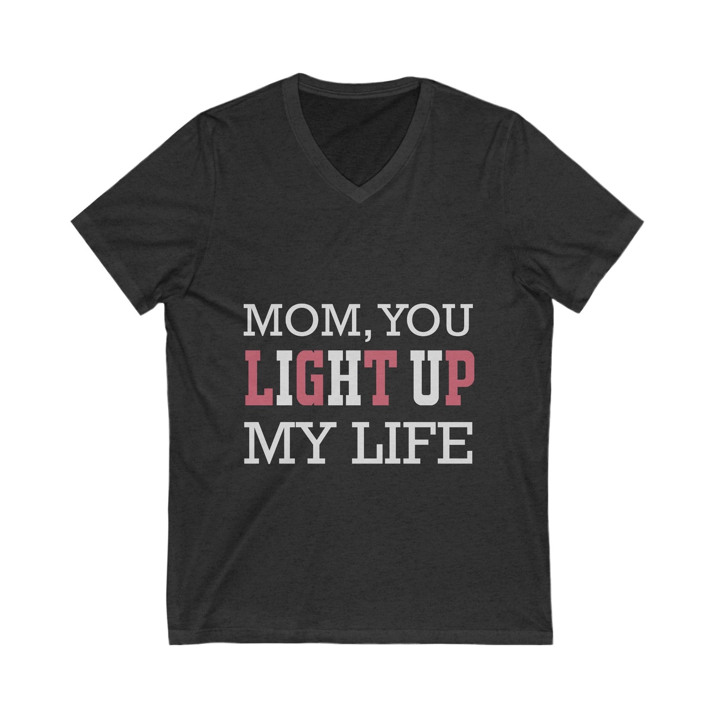 Mom You Light Up My Life Unisex Short Sleeve V-neck Tshirt