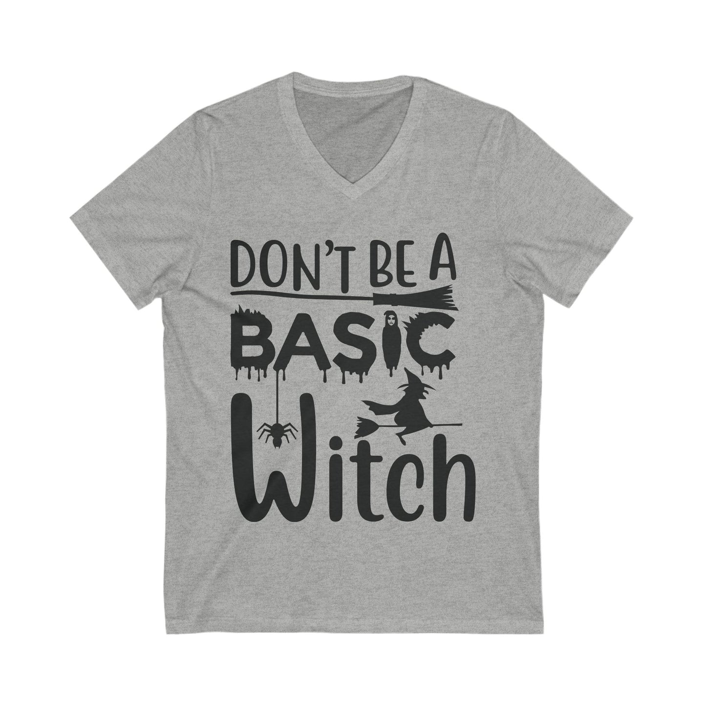 Don’T Be A Basic Witch Unisex Short Sleeve V-neck Tshirt