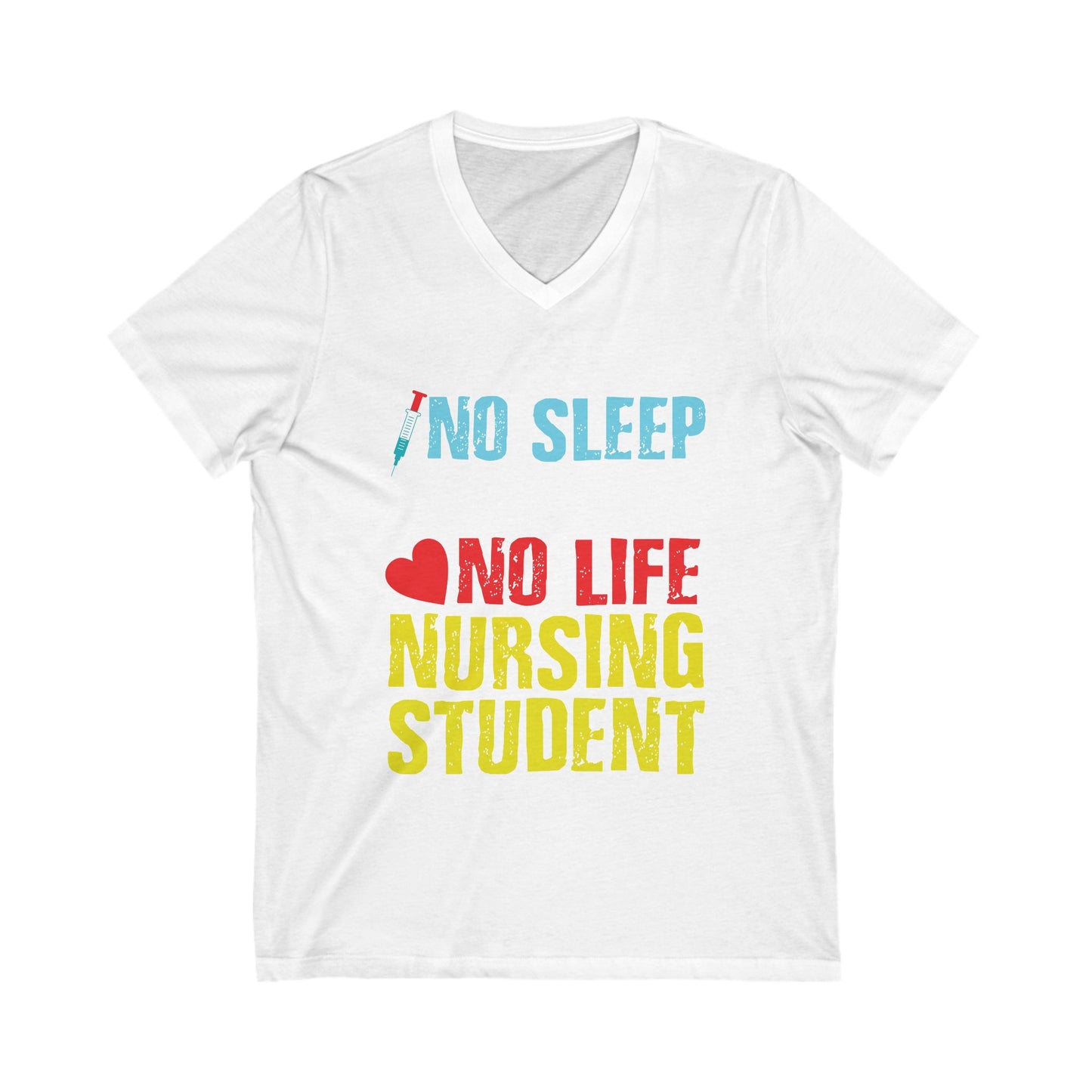 No Sleep No Money No Life Nursing Student Unisex Short Sleeve V-neck Tshirt