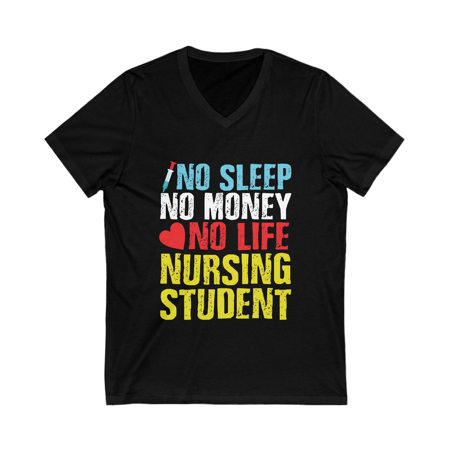 No Sleep No Money No Life Nursing Student Unisex Short Sleeve V-neck Tshirt