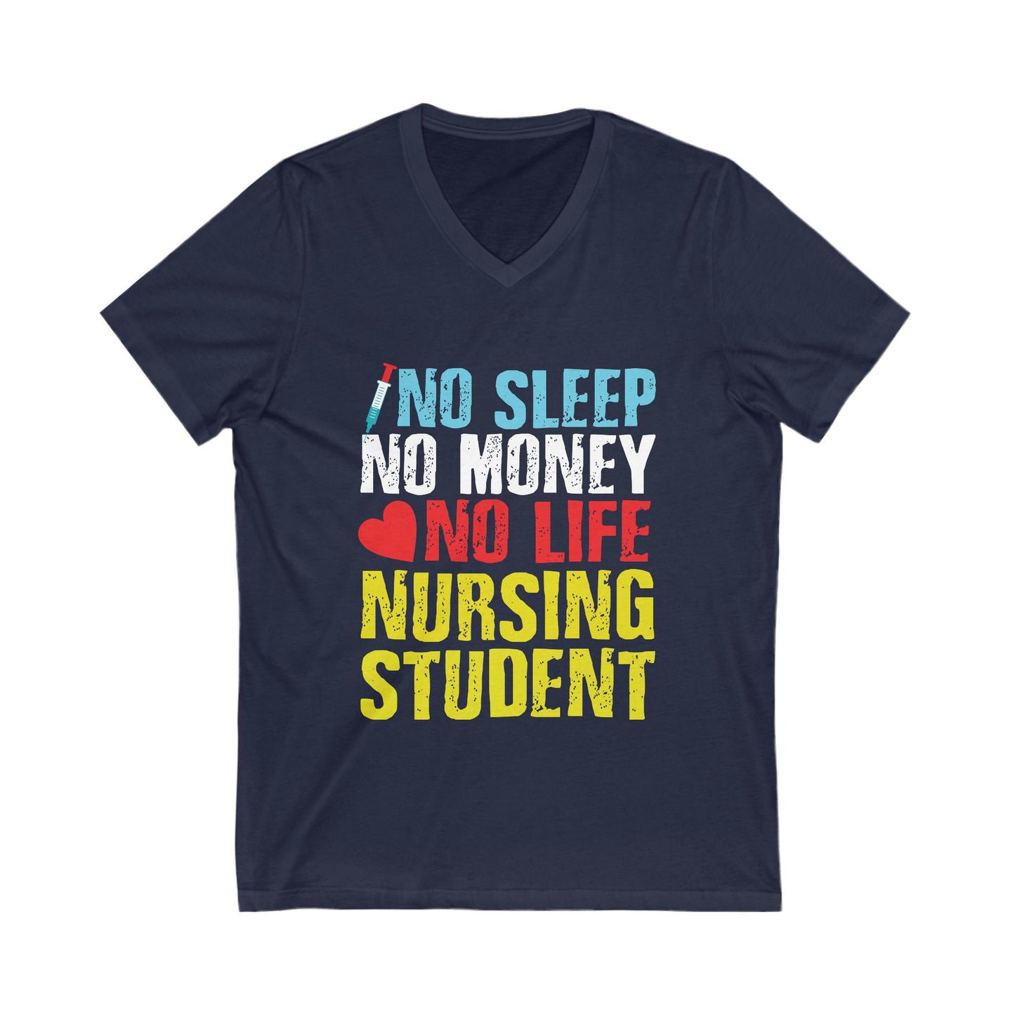 No Sleep No Money No Life Nursing Student Unisex Short Sleeve V-neck Tshirt