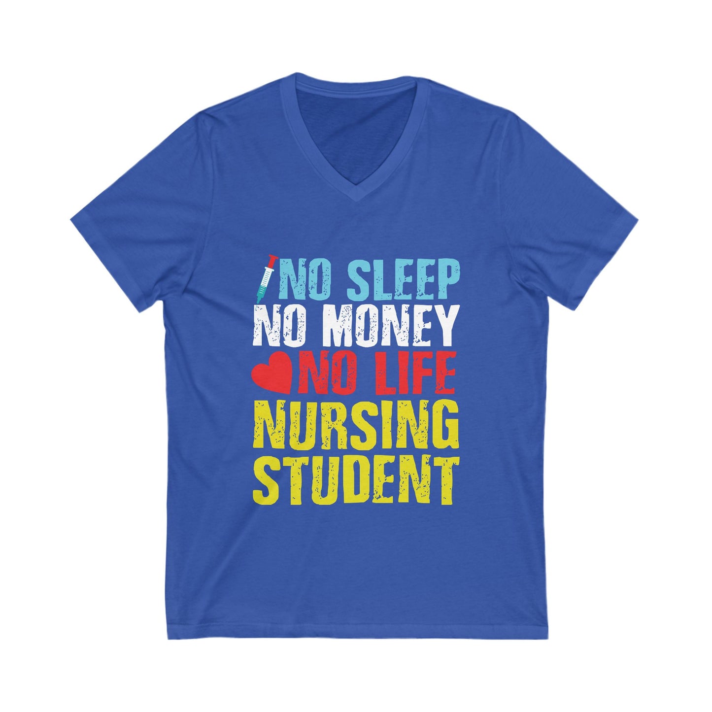 No Sleep No Money No Life Nursing Student Unisex Short Sleeve V-neck Tshirt