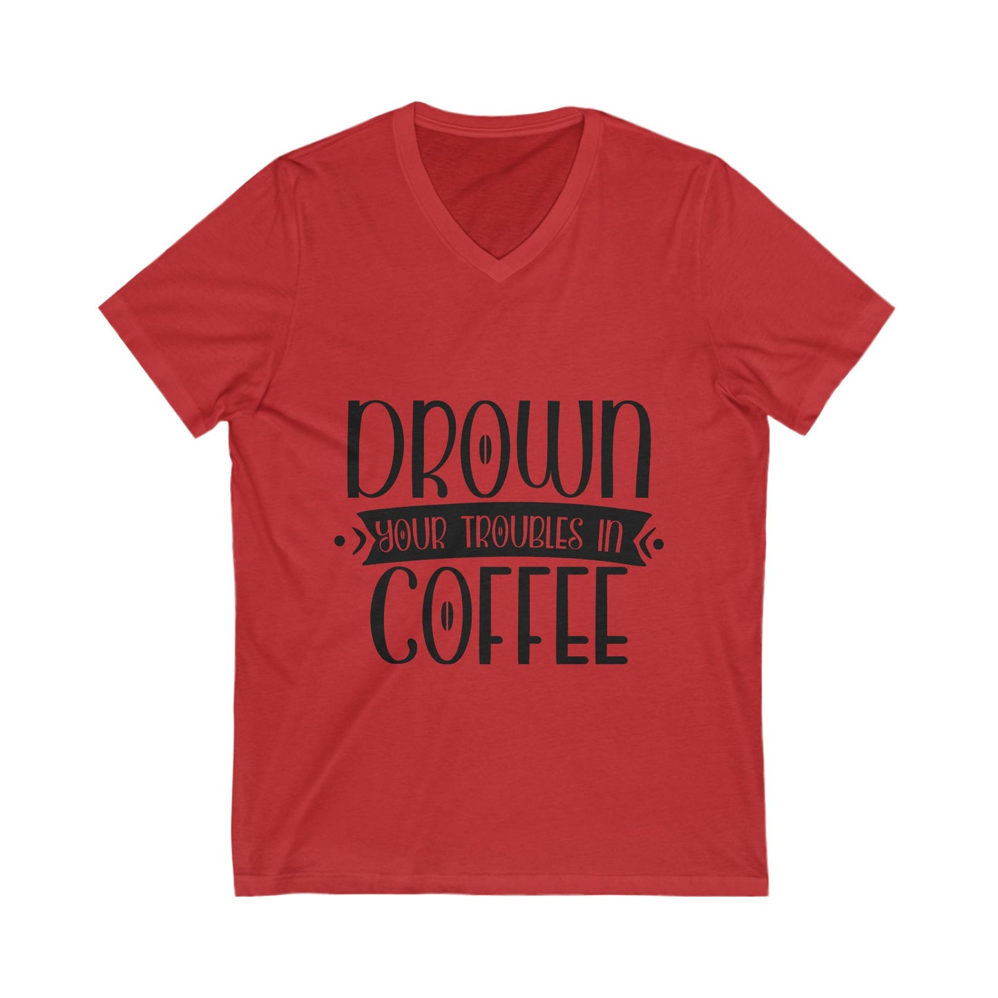 Drown Your Troubles In Coffee Unisex Short Sleeve V-neck Tshirt
