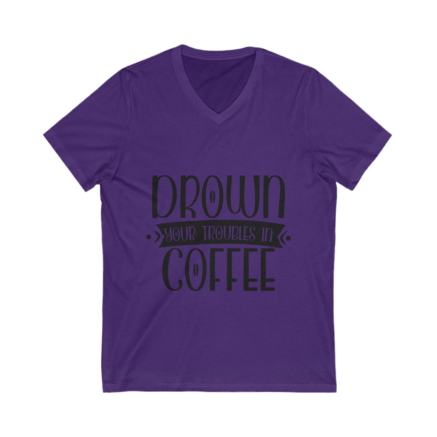 Drown Your Troubles In Coffee Unisex Short Sleeve V-neck Tshirt