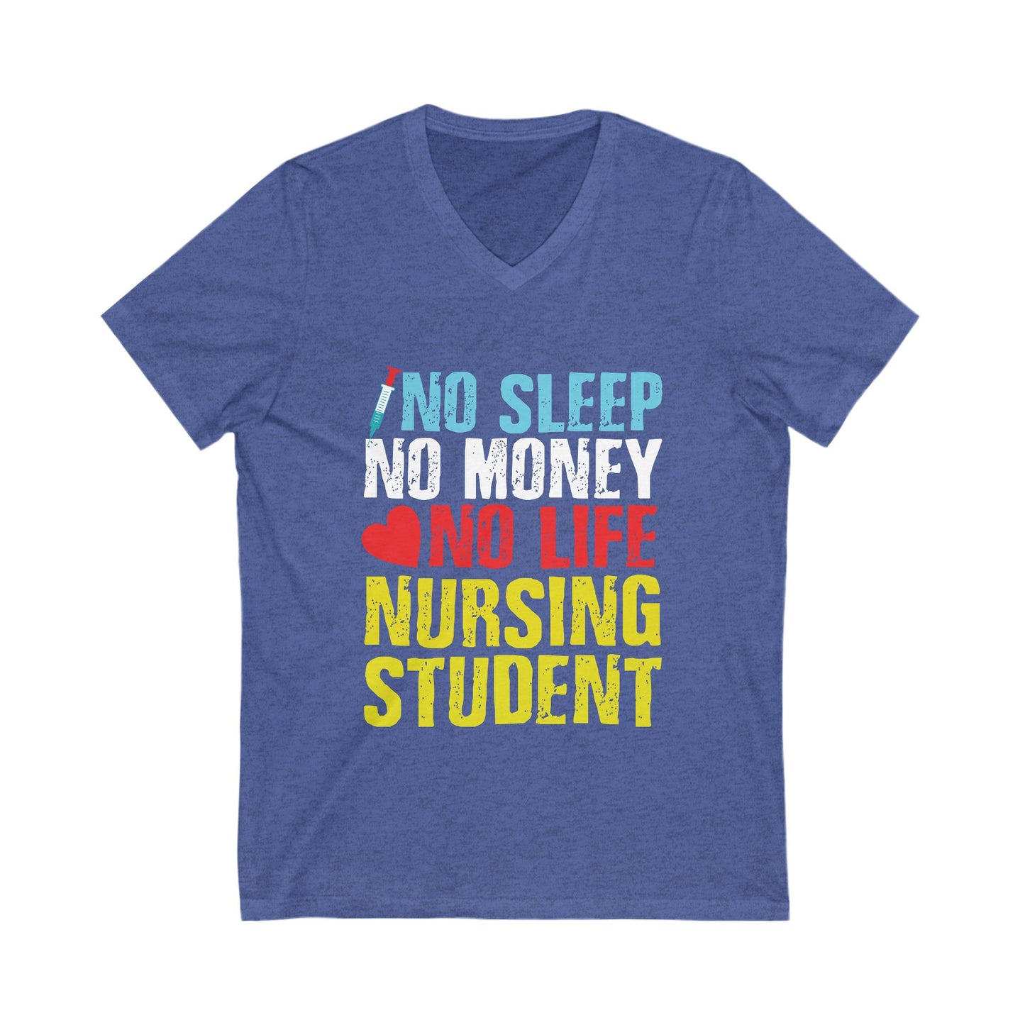 No Sleep No Money No Life Nursing Student Unisex Short Sleeve V-neck Tshirt