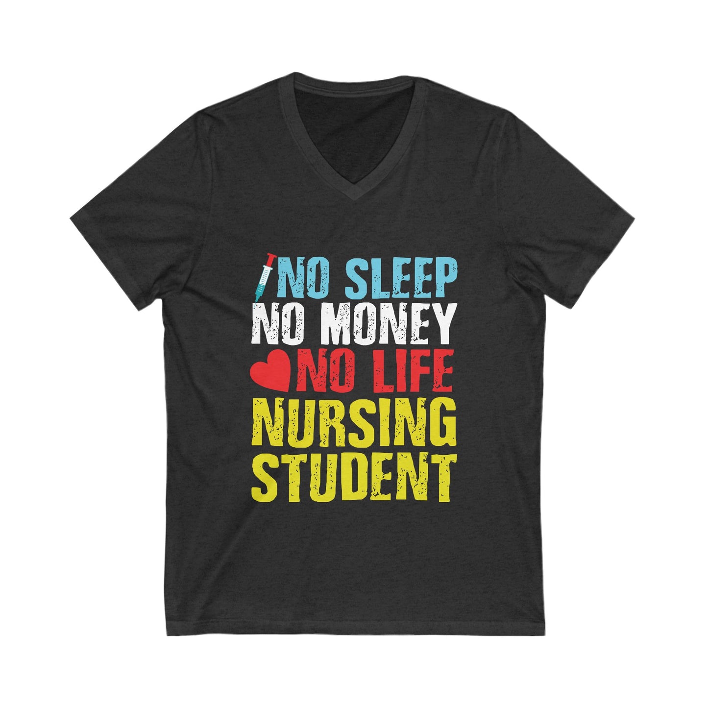 No Sleep No Money No Life Nursing Student Unisex Short Sleeve V-neck Tshirt