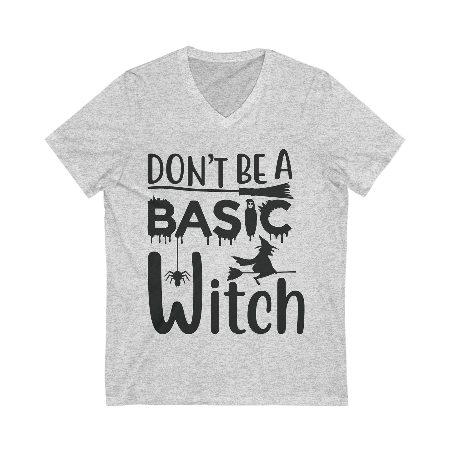 Don’T Be A Basic Witch Unisex Short Sleeve V-neck Tshirt