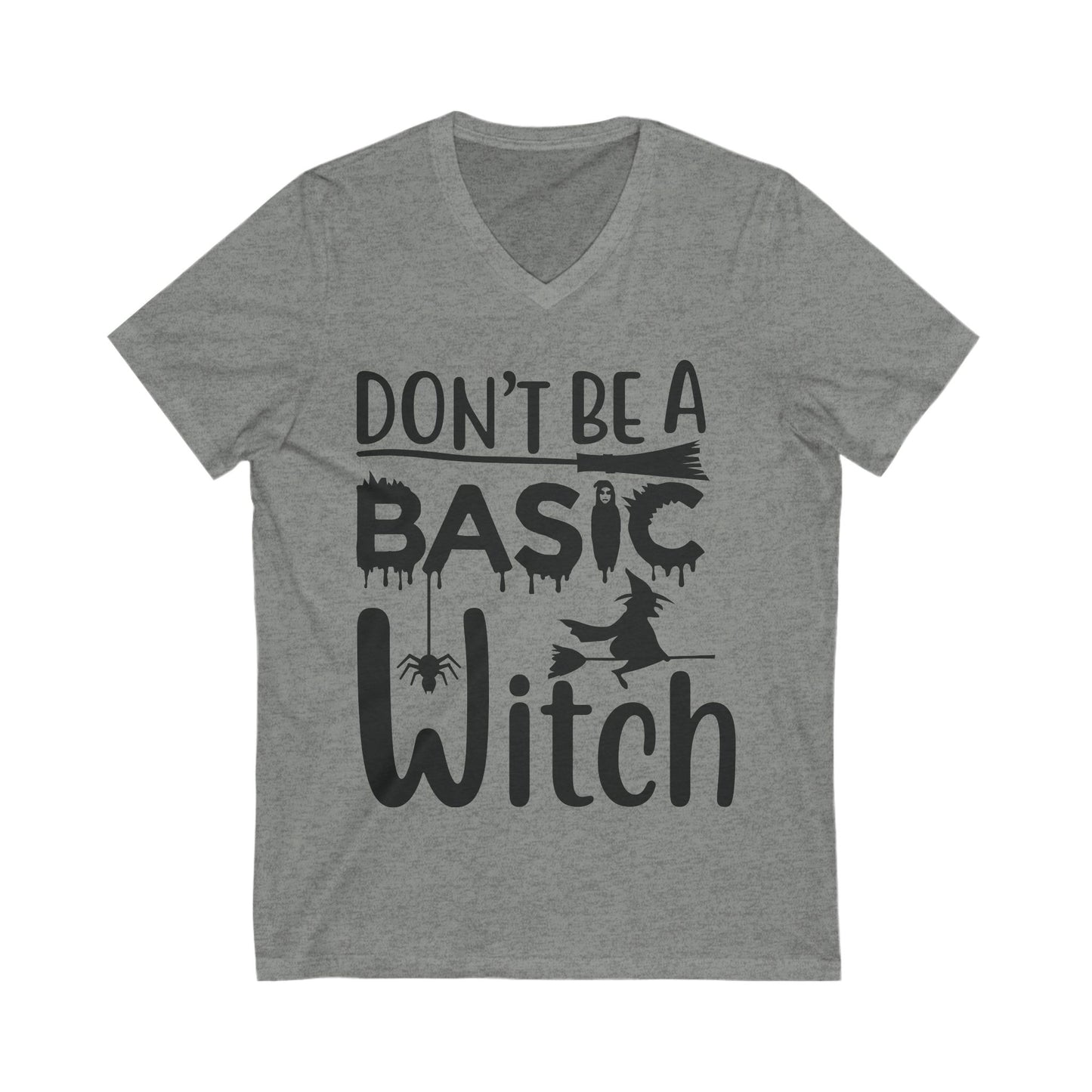 Don’T Be A Basic Witch Unisex Short Sleeve V-neck Tshirt