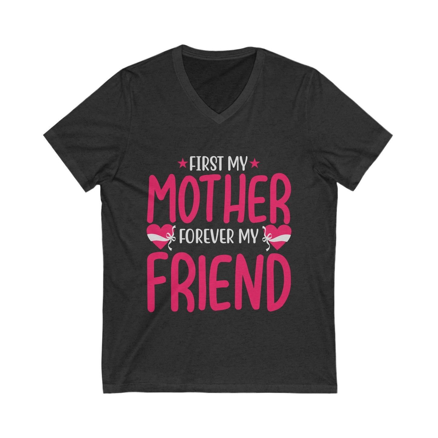 First My Mom, Forever My Friend Unisex Short Sleeve V-neck Tshirt