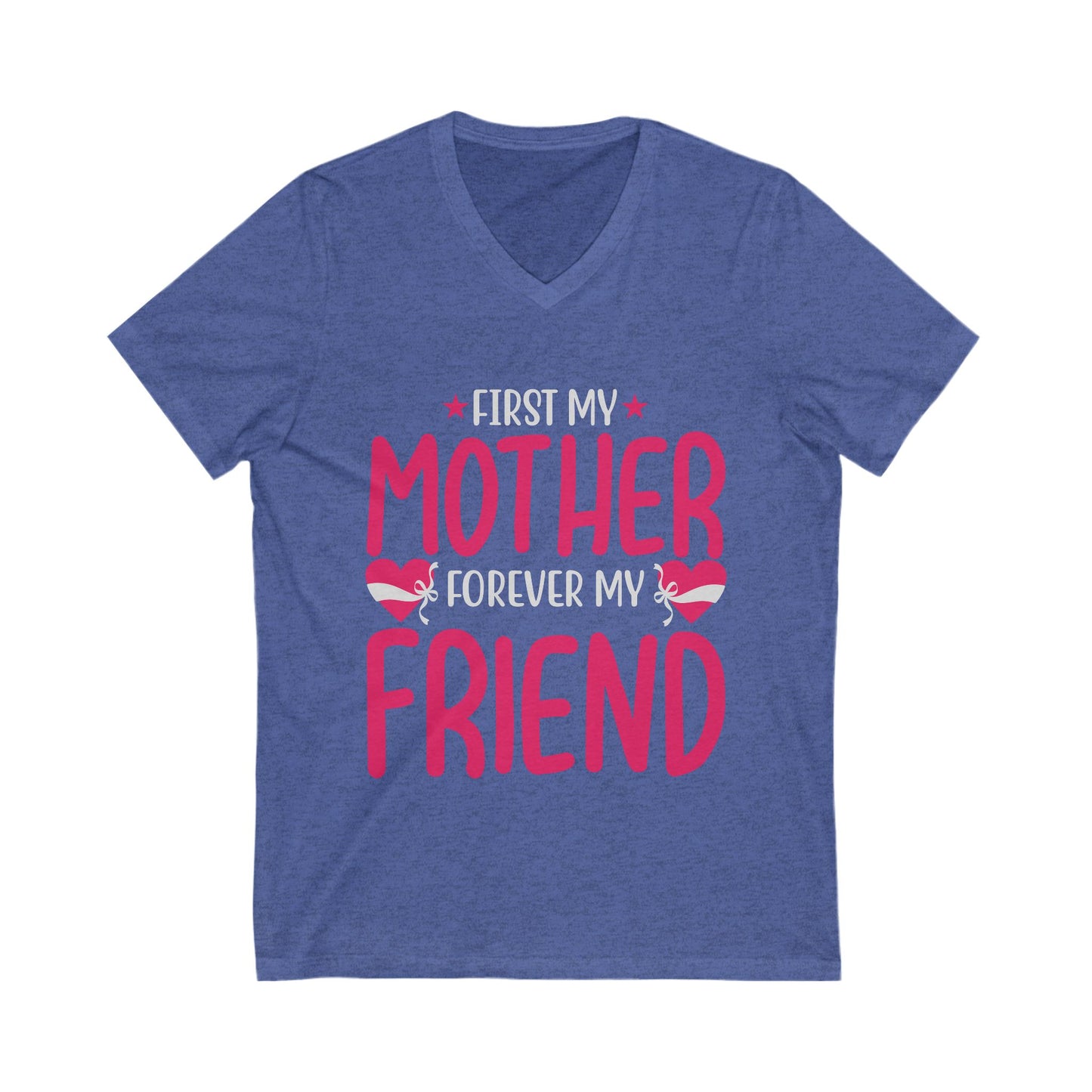 First My Mom, Forever My Friend Unisex Short Sleeve V-neck Tshirt
