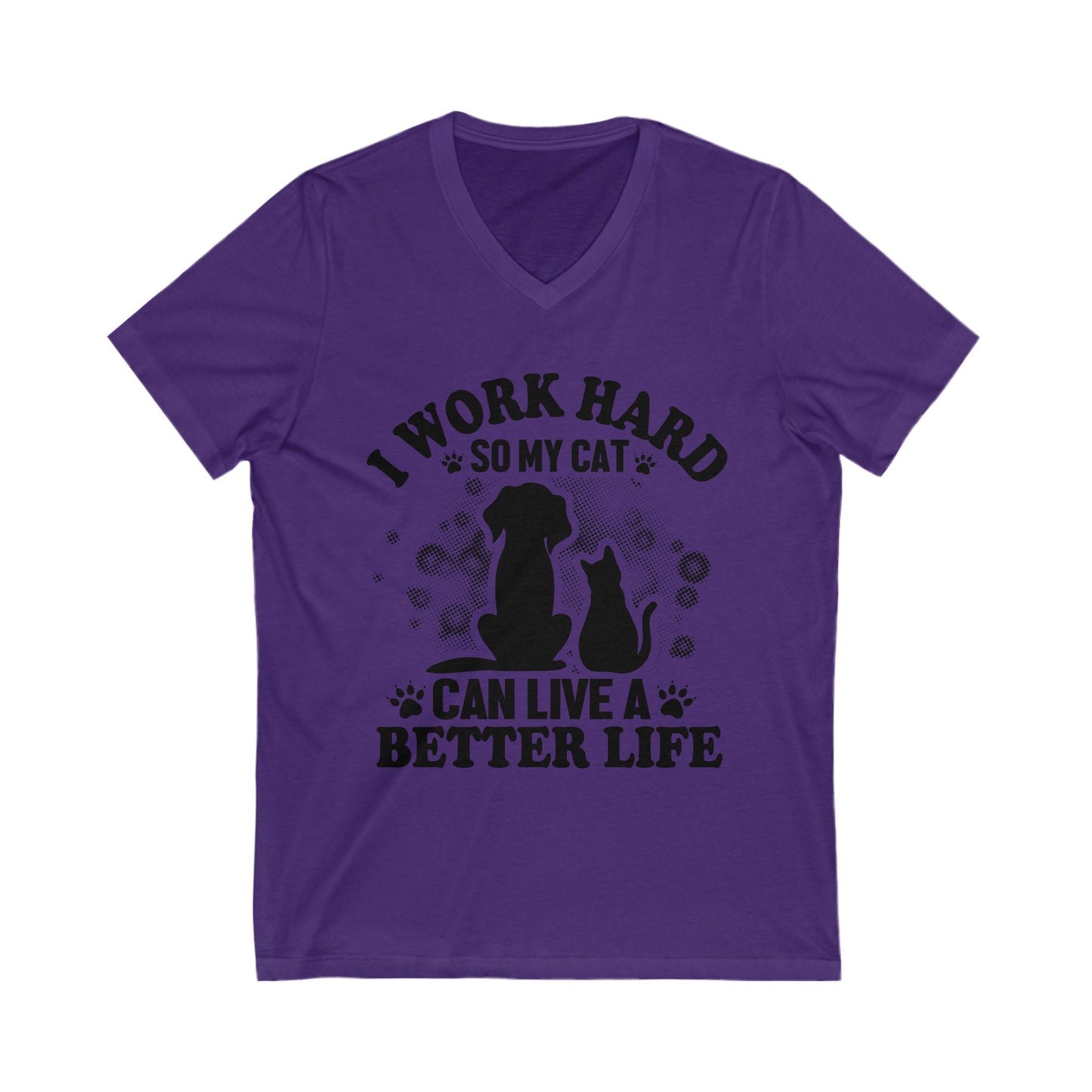 I Work Hard So My Cat Can Live A Better Life Unisex Short Sleeve V-neck Tshirt