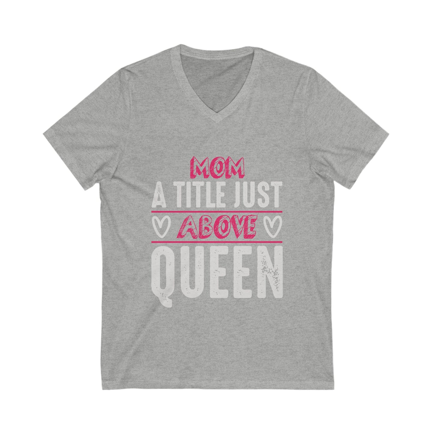 Mom, A Title Just Above Queen Unisex Short Sleeve V-neck Tshirt