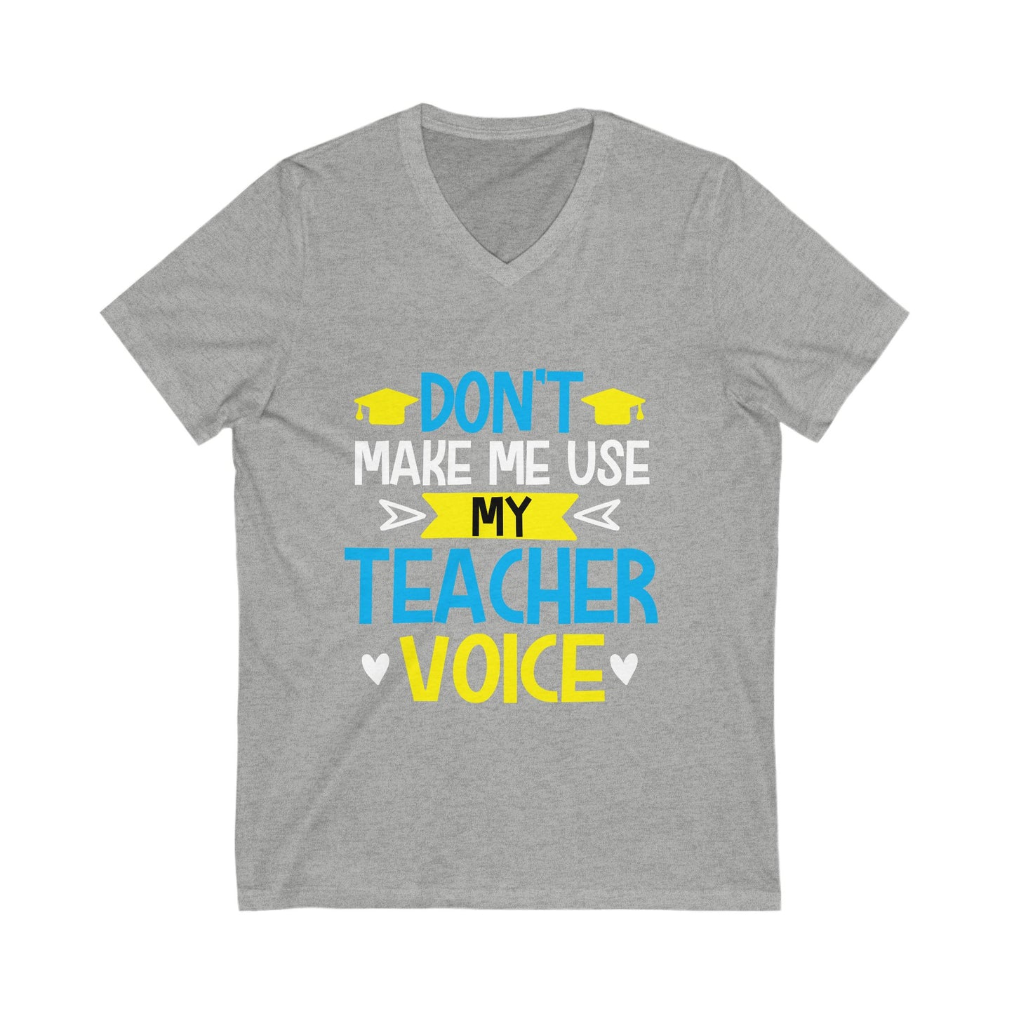 Dont Make Me Use My Teacher Voice Unisex Short Sleeve V-neck Tshirt