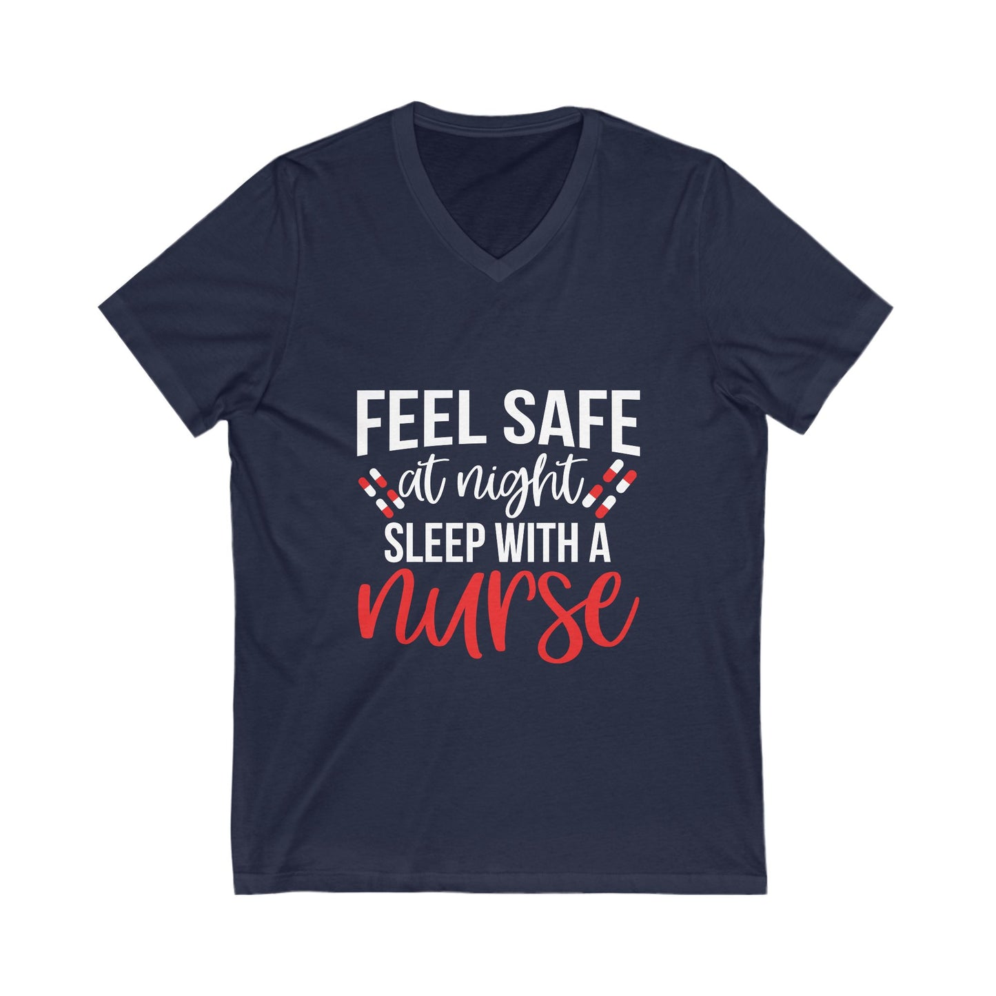 Feel Safe At Night, Sleep With A Nurse Unisex Short Sleeve V-neck Tshirt