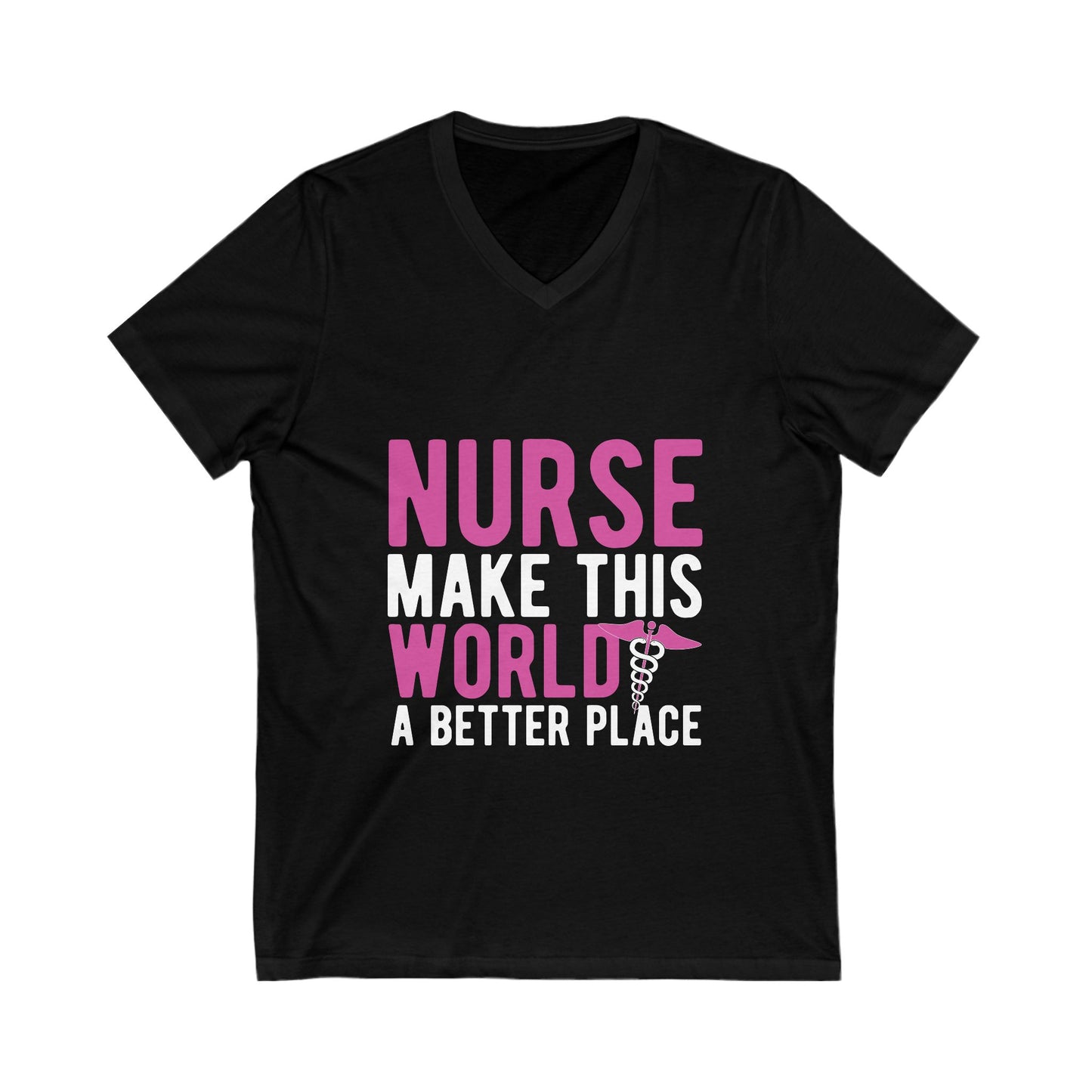 Nurse Make This World A Better Place Unisex Short Sleeve V-neck Tshirt