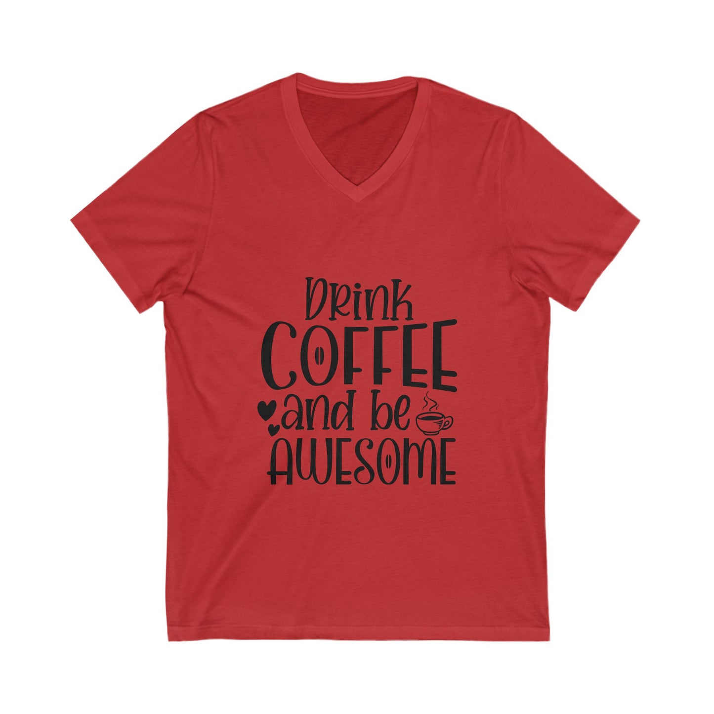 Drink Coffee And Be Awesome Unisex Short Sleeve V-neck Tshirt