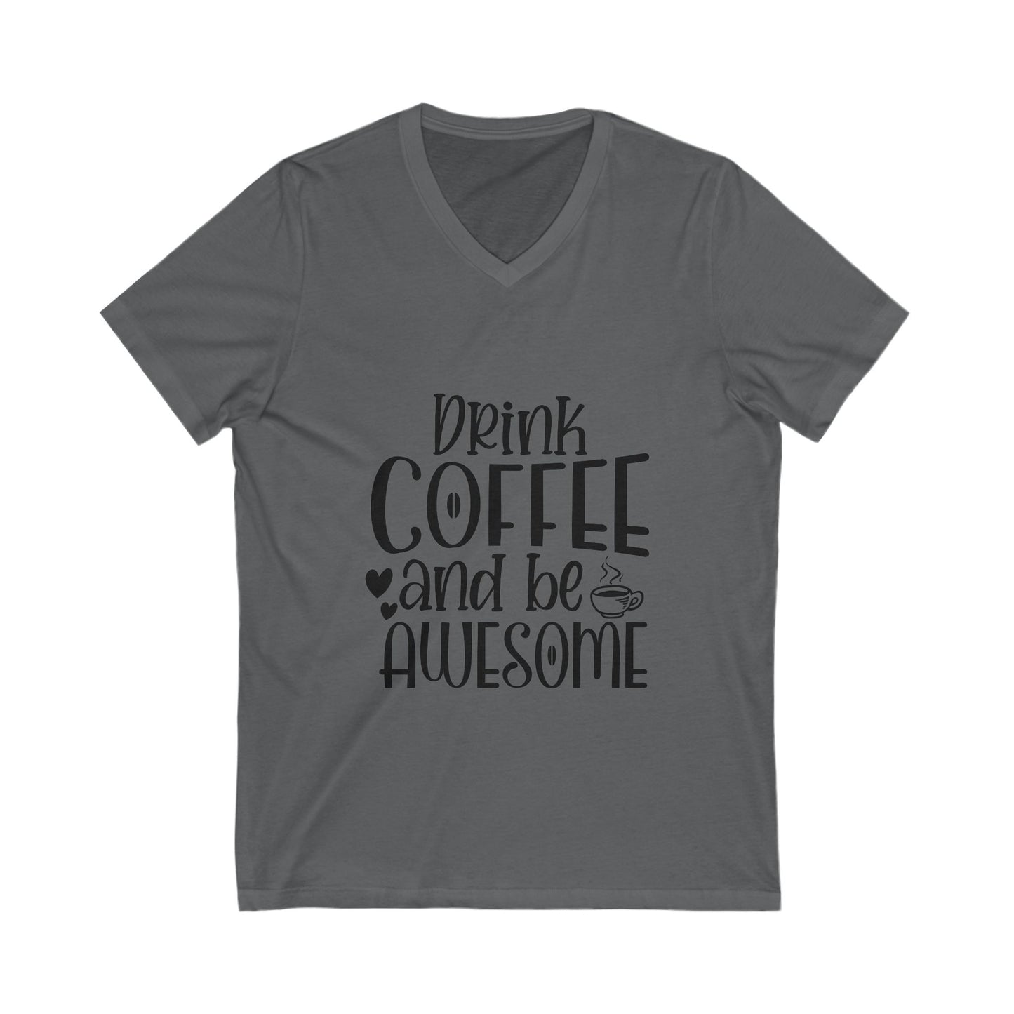 Drink Coffee And Be Awesome Unisex Short Sleeve V-neck Tshirt