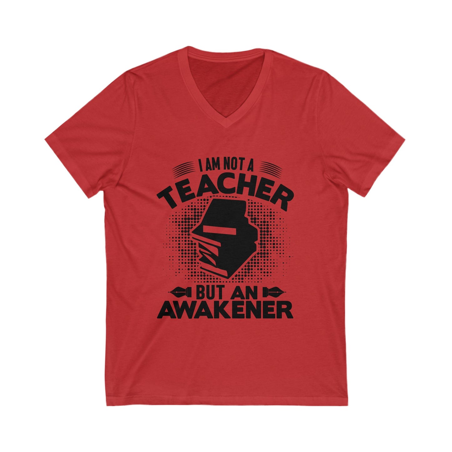I Am Not A Teacher But An Awakener Unisex Short Sleeve V-neck Tshirt
