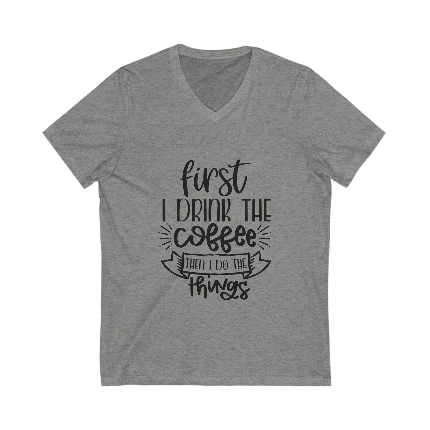 First Drink The Coffee Then I Do The Things Unisex Short Sleeve V-neck Tshirt