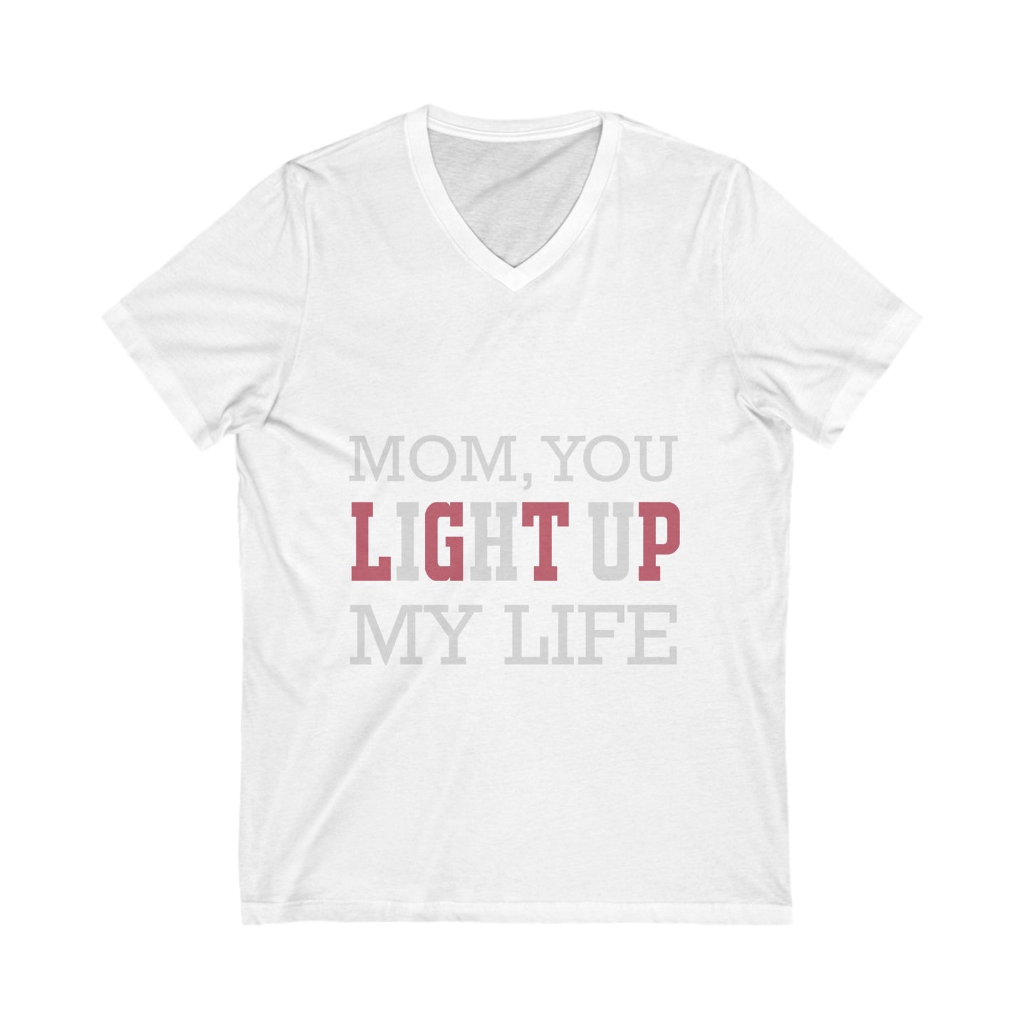 Mom You Light Up My Life Unisex Short Sleeve V-neck Tshirt