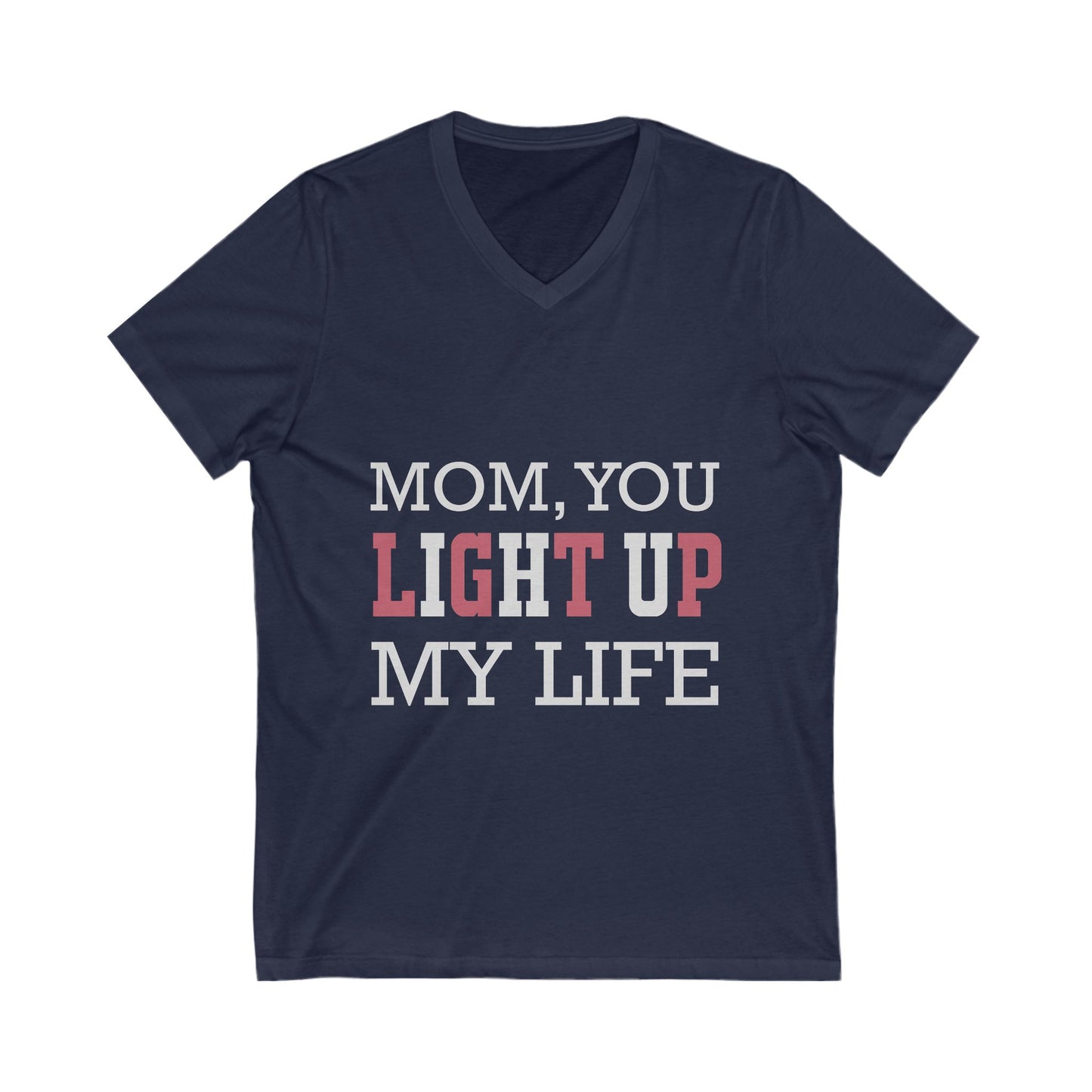 Mom You Light Up My Life Unisex Short Sleeve V-neck Tshirt