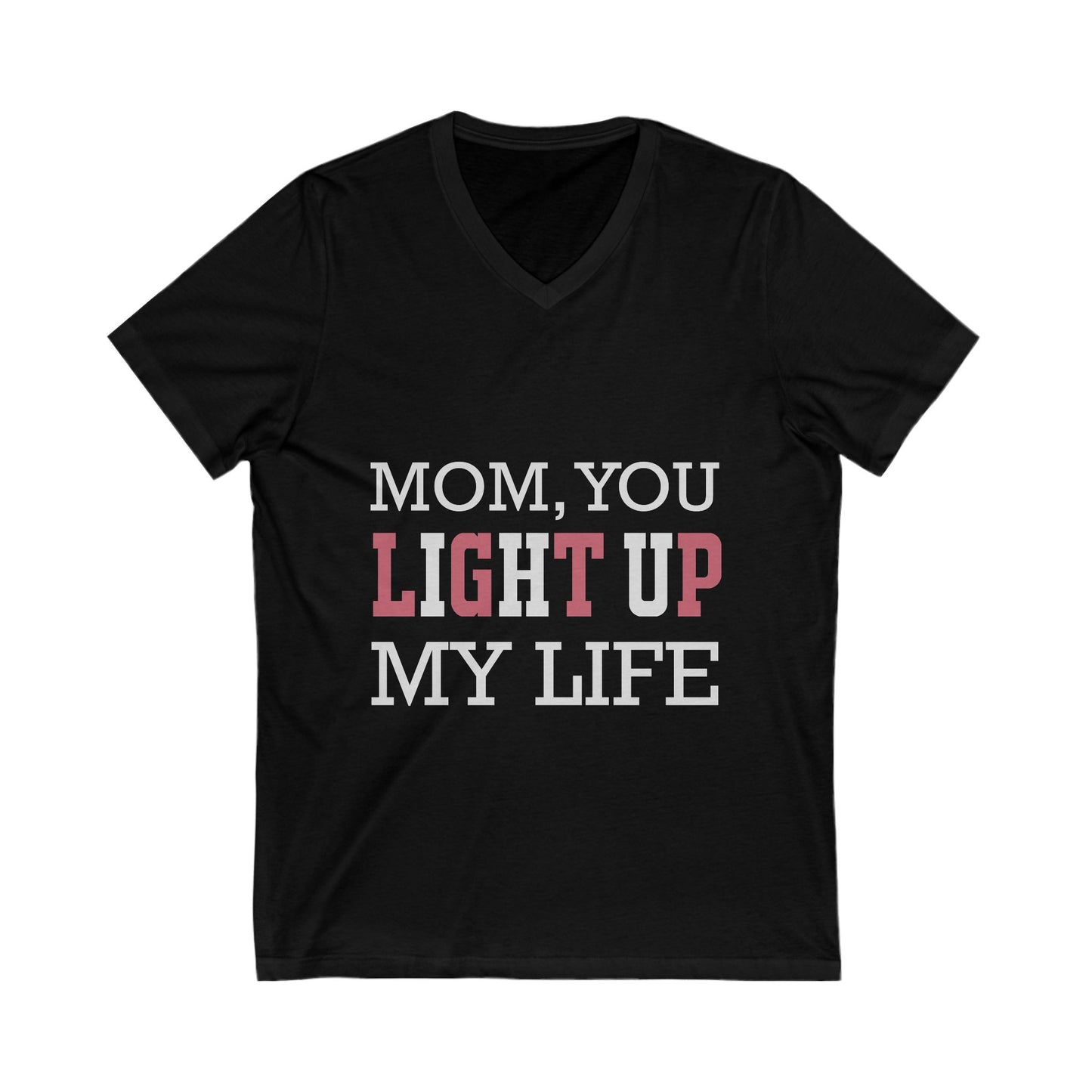 Mom You Light Up My Life Unisex Short Sleeve V-neck Tshirt