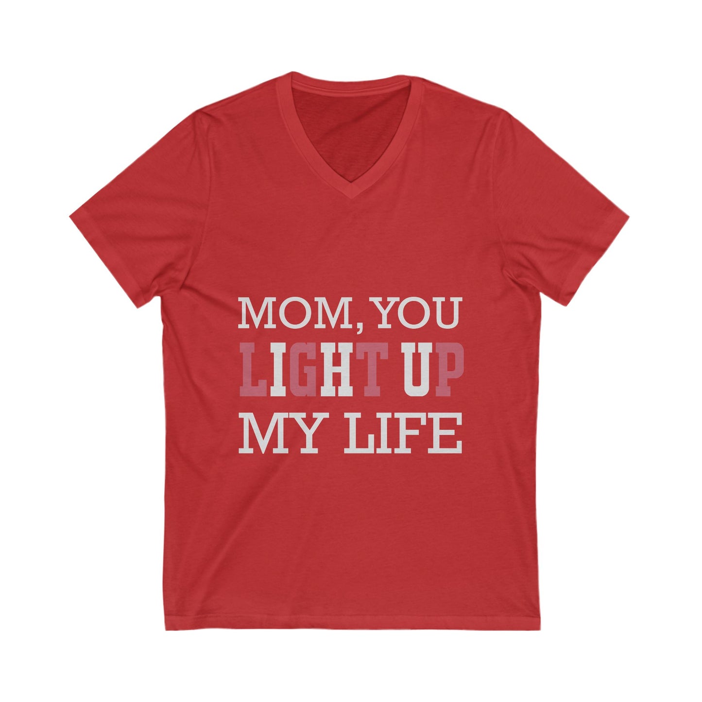 Mom You Light Up My Life Unisex Short Sleeve V-neck Tshirt