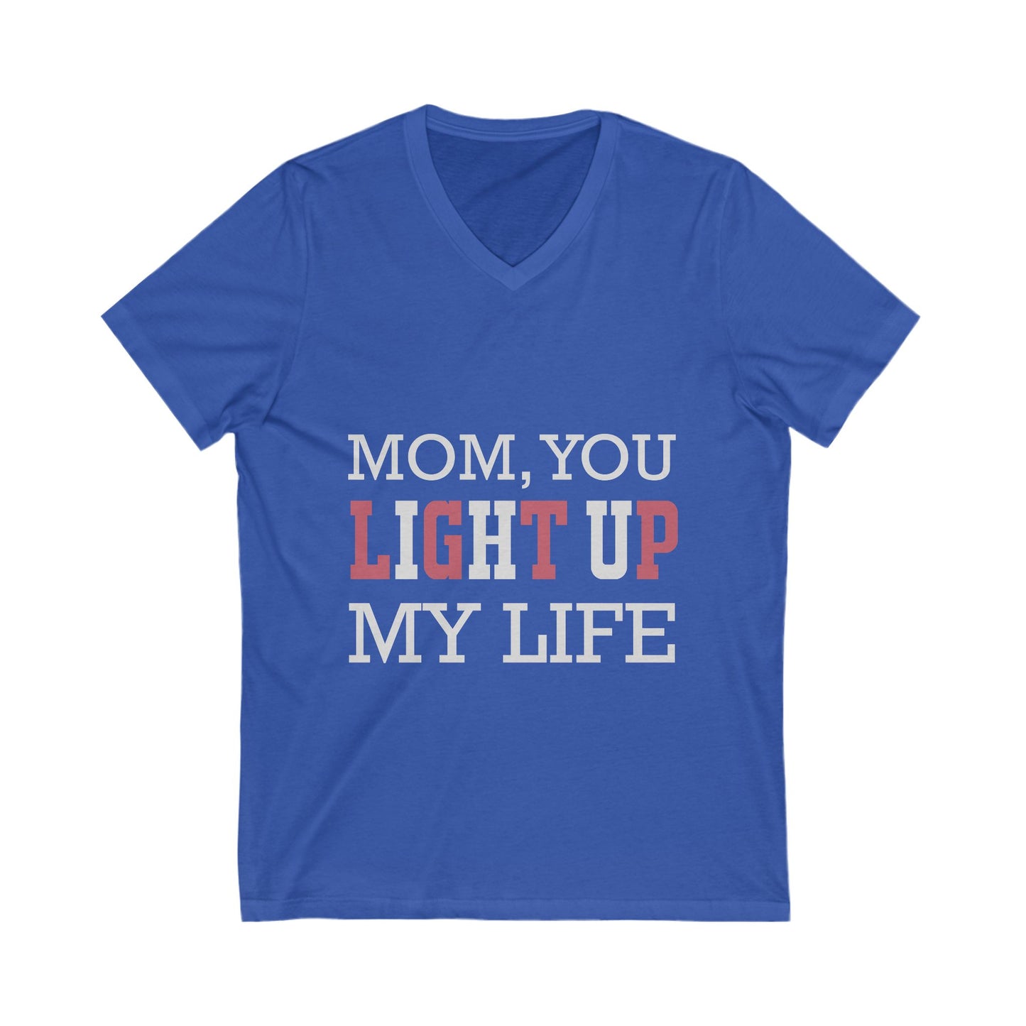 Mom You Light Up My Life Unisex Short Sleeve V-neck Tshirt
