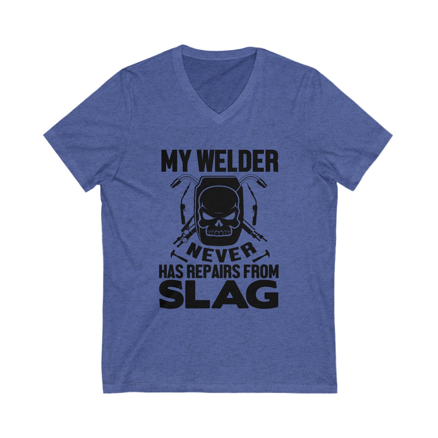 My Welder Never Repairs From Slag Unisex Short Sleeve V-neck Tshirt