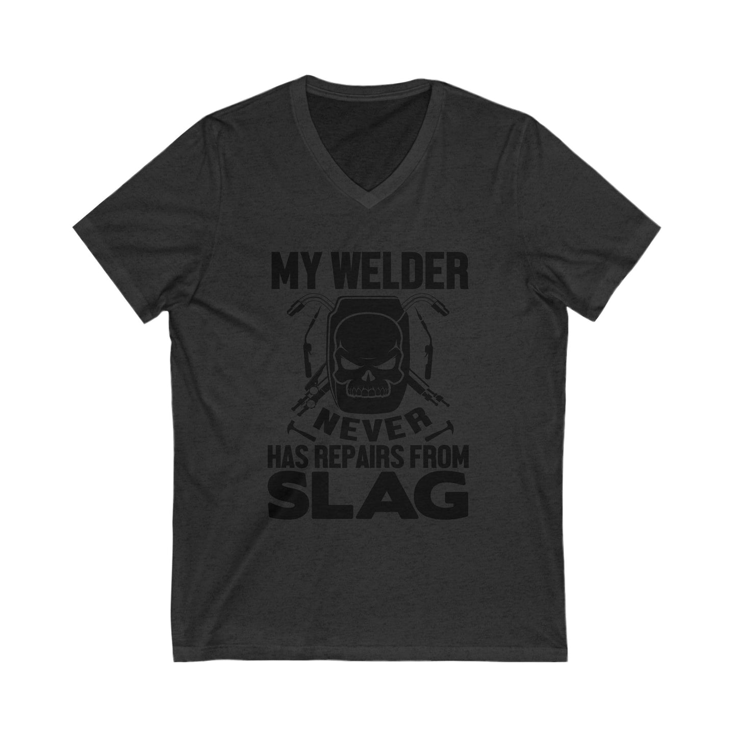 My Welder Never Repairs From Slag Unisex Short Sleeve V-neck Tshirt
