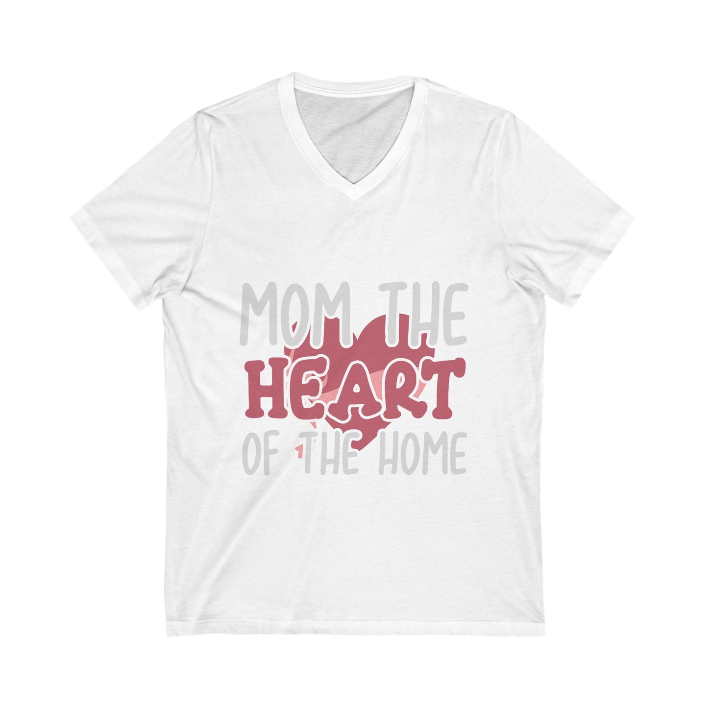 Mom, The Heart Of The Home Unisex Short Sleeve V-neck Tshirt