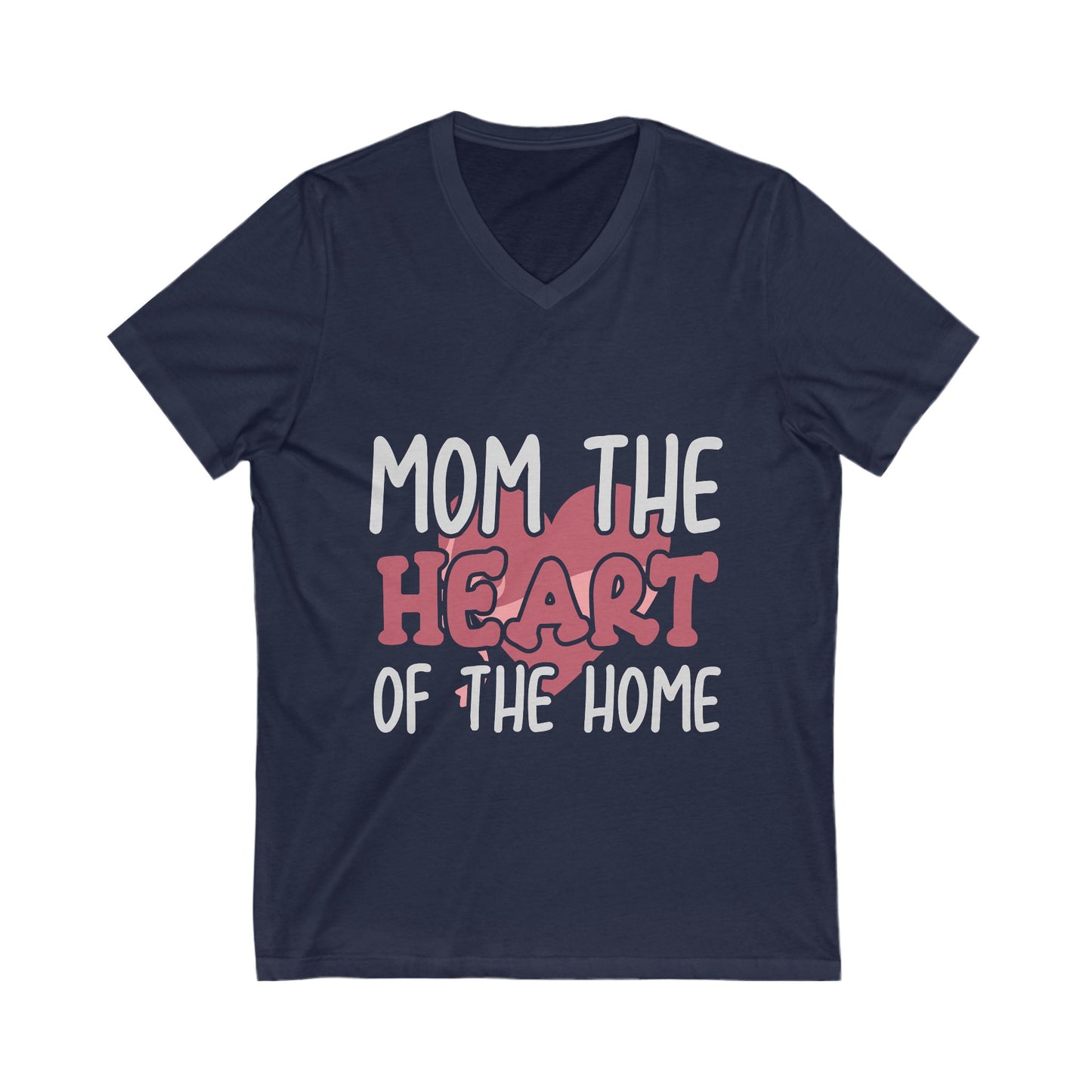 Mom, The Heart Of The Home Unisex Short Sleeve V-neck Tshirt